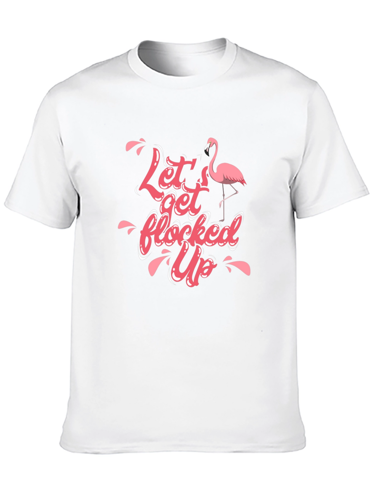 Lets Get Flocked Up T-Shirt