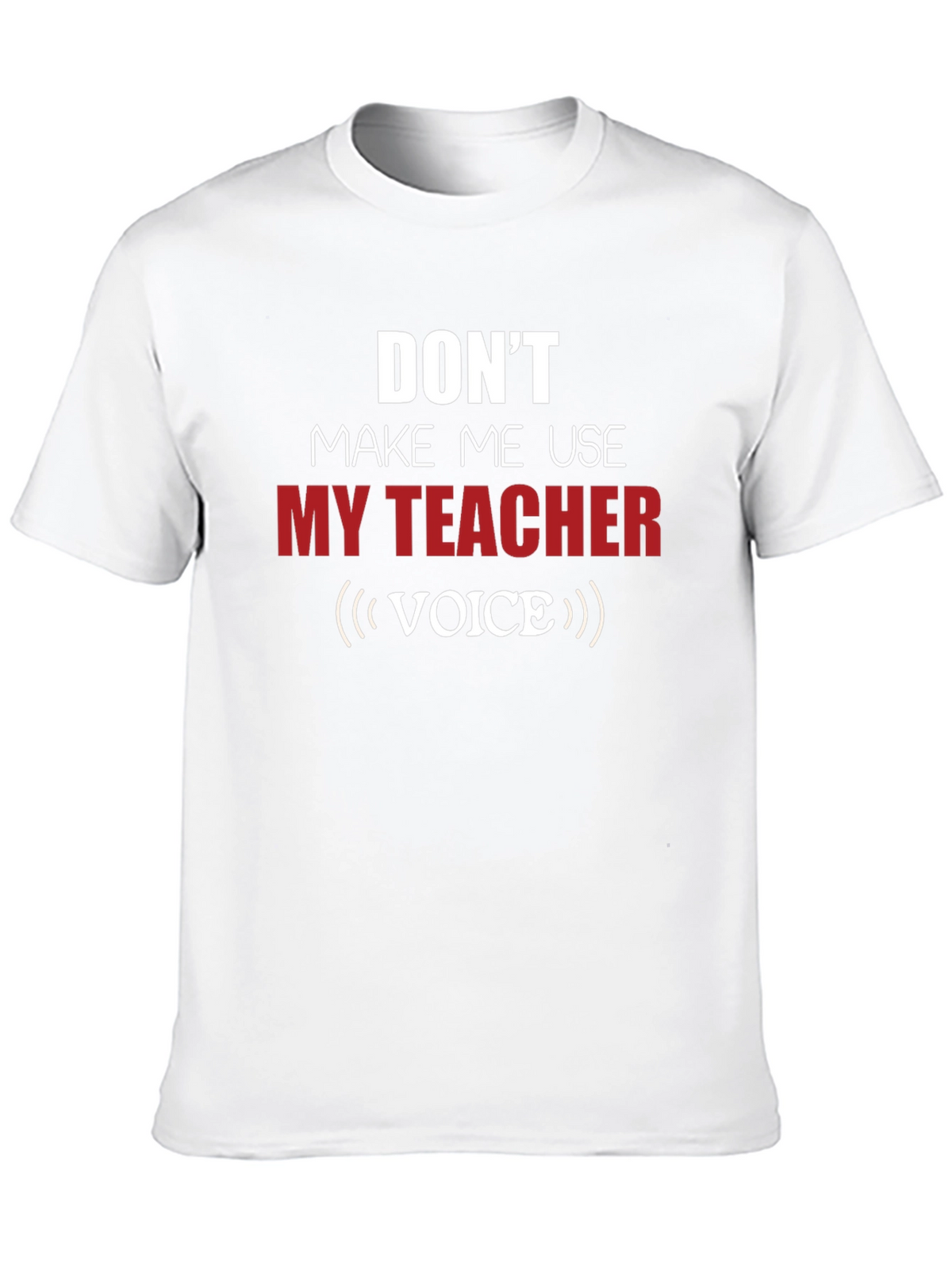 Funny Teacher Voice T-Shirt