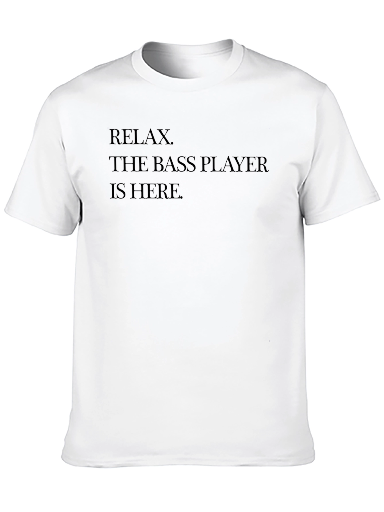 Relax Bass Player T-Shirt - Music Humor Tee