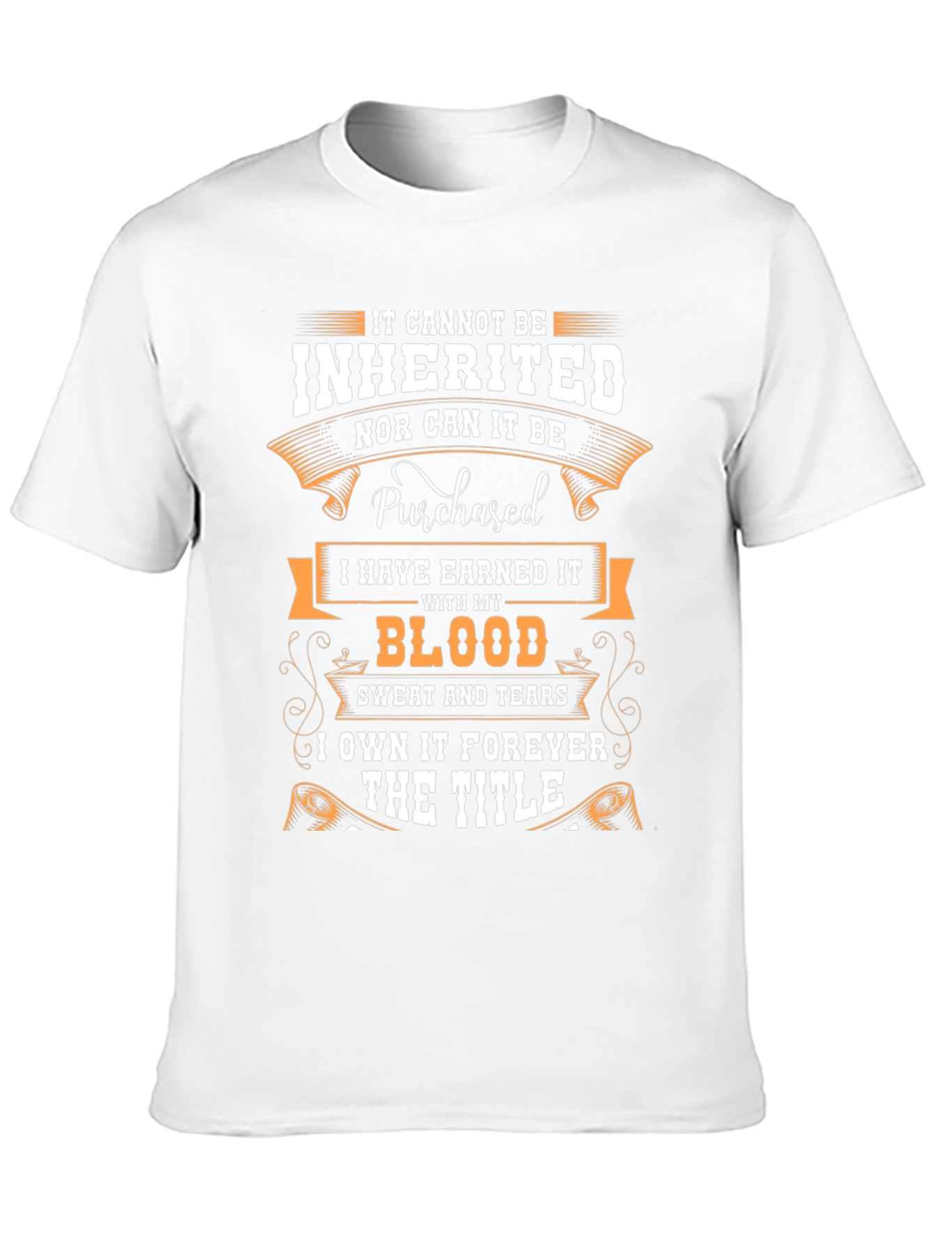 Earned Not Inherited T-Shirt