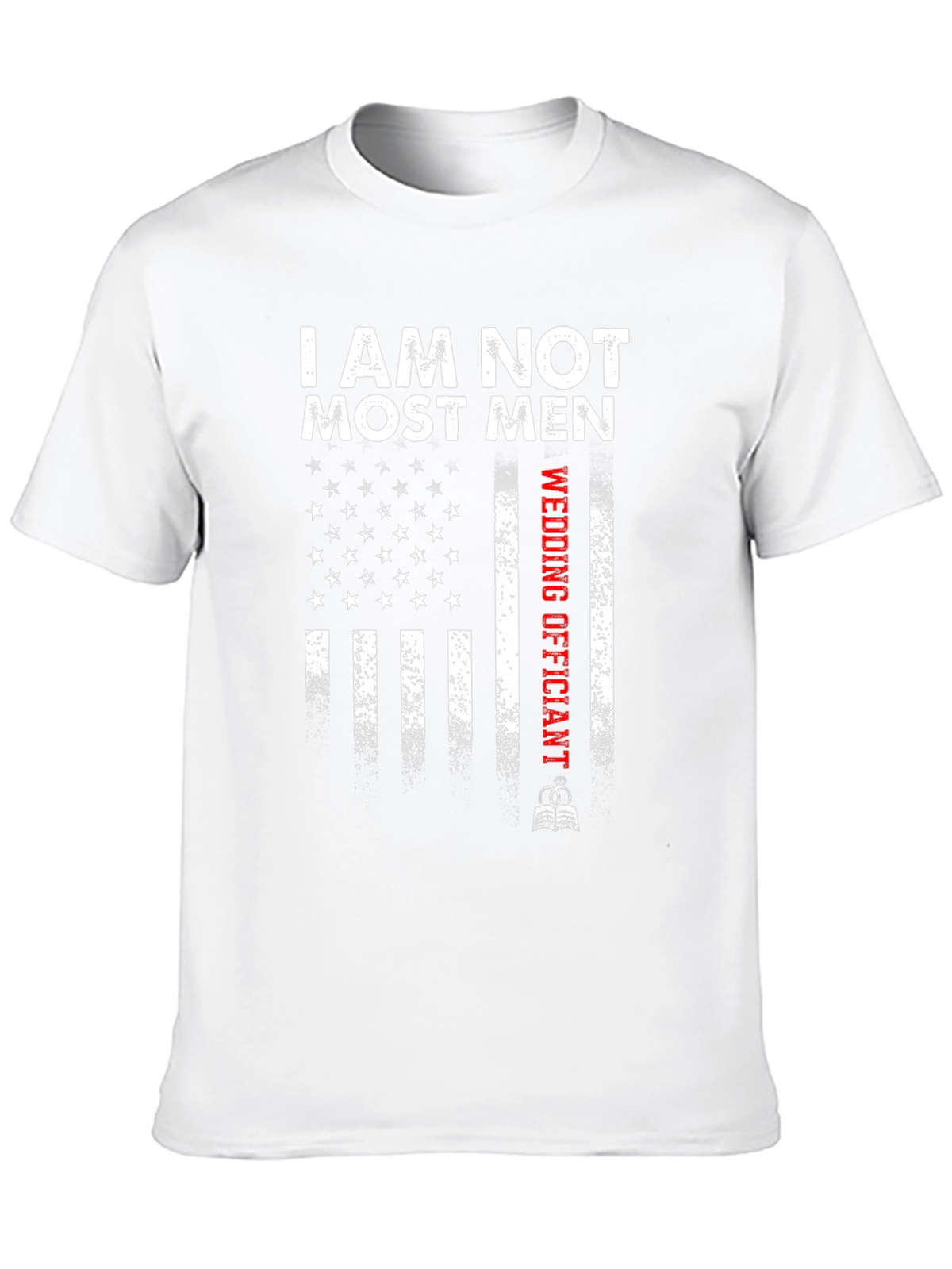 I Am Not Most Men Wedding Officiant T-Shirt