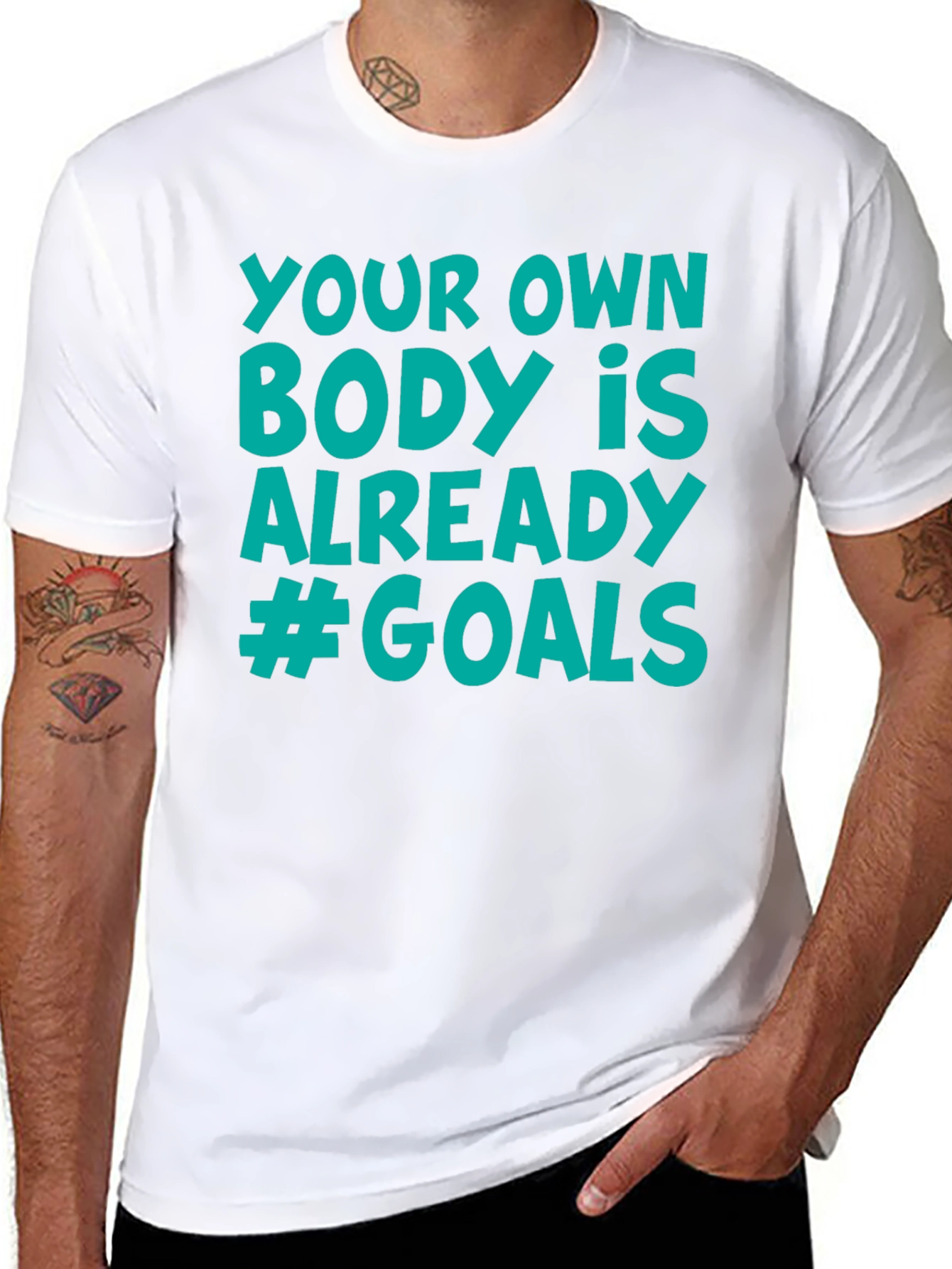 Your Own Body is Already #Goals T-Shirt