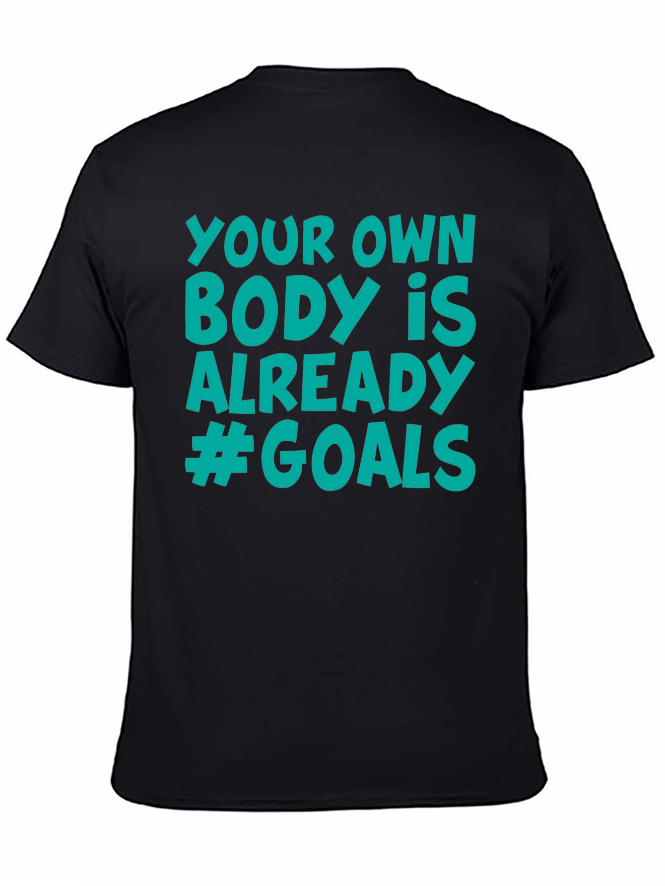 Your Own Body is Already #Goals T-Shirt