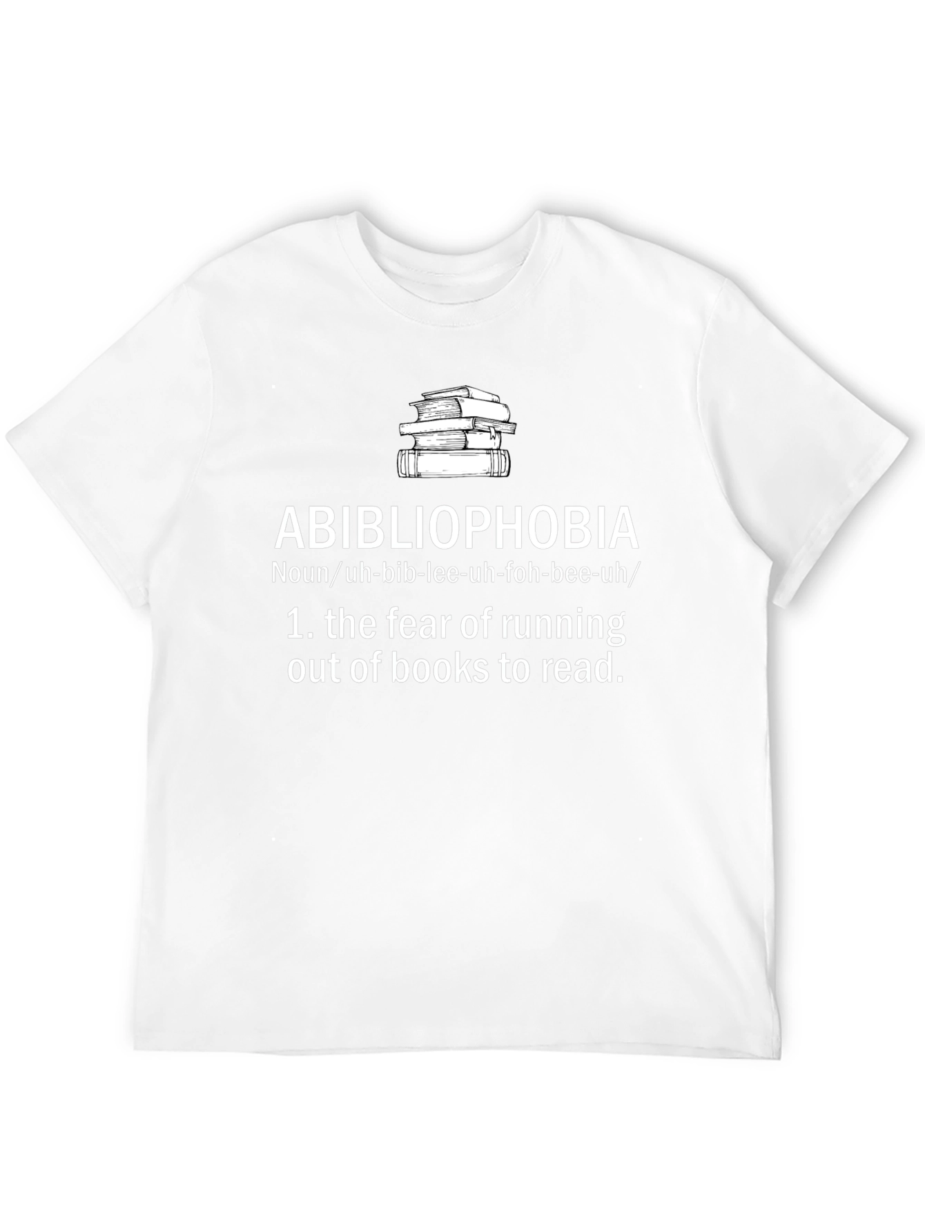 Abibliophobia T-Shirt - Fear of Running Out of Books