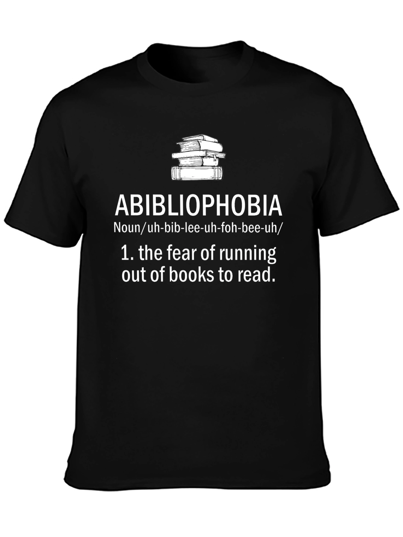 Abibliophobia T-Shirt - Fear of Running Out of Books