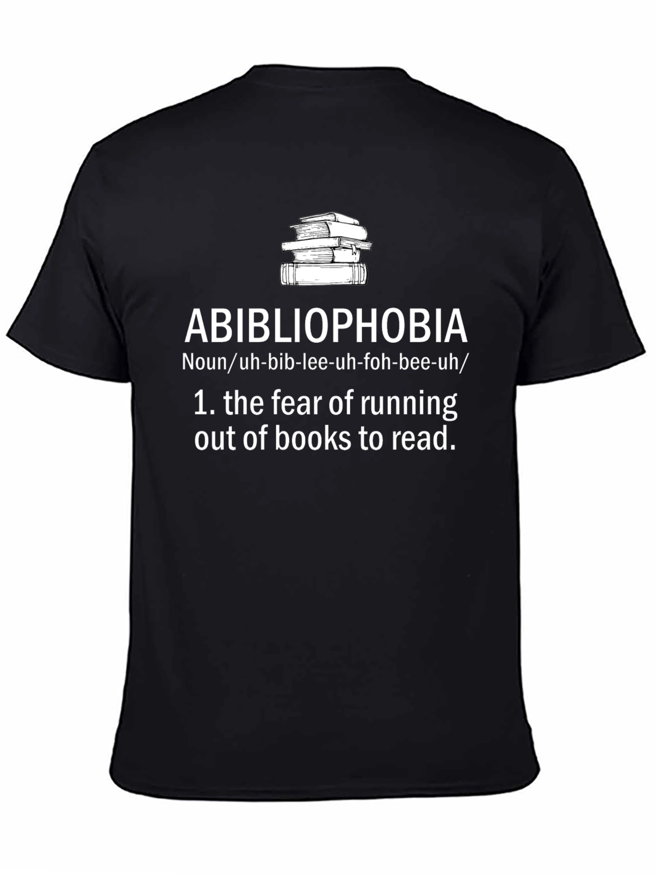Abibliophobia T-Shirt - Fear of Running Out of Books