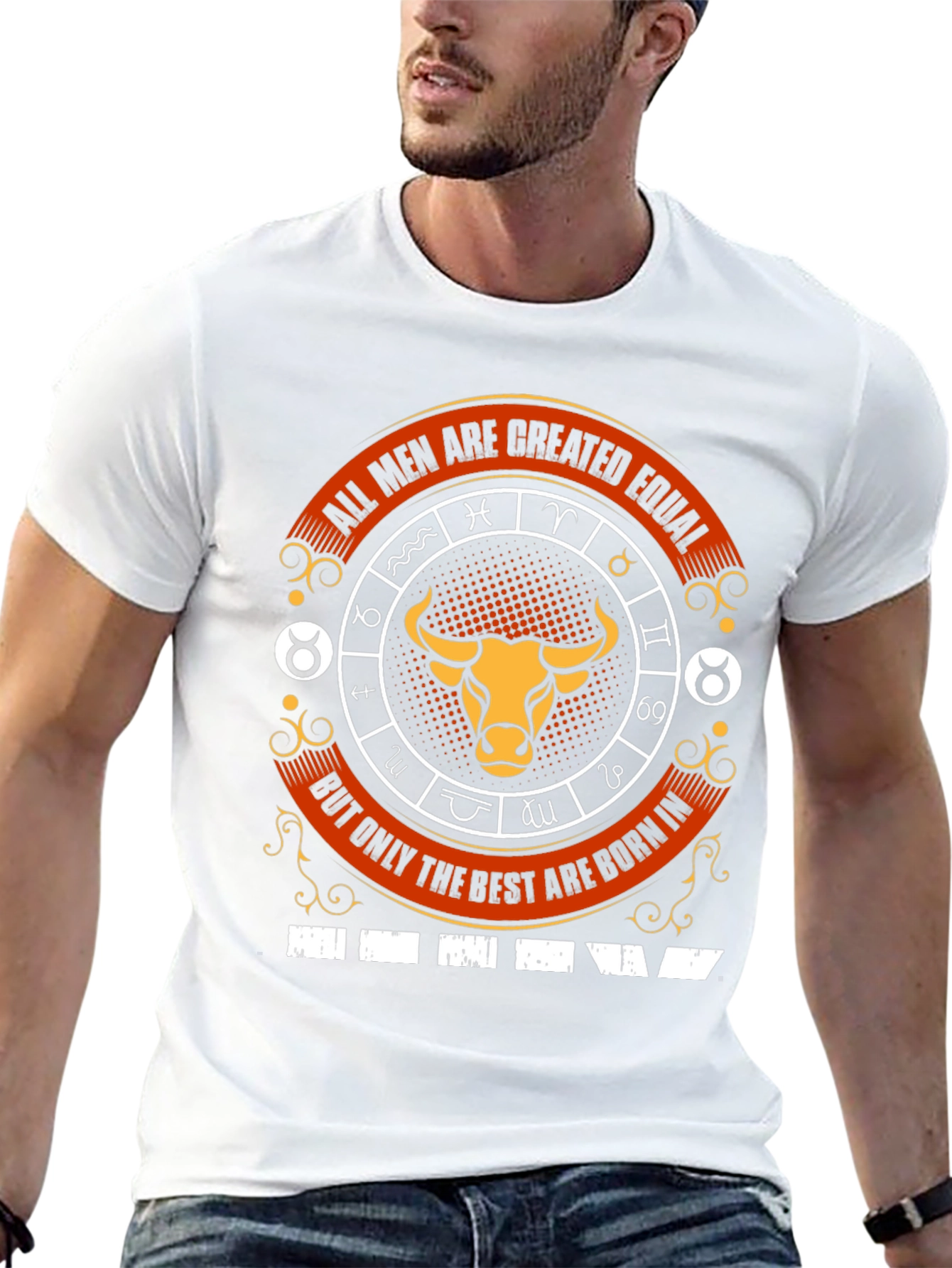 Taurus Zodiac T-Shirt - Best Men Born In!