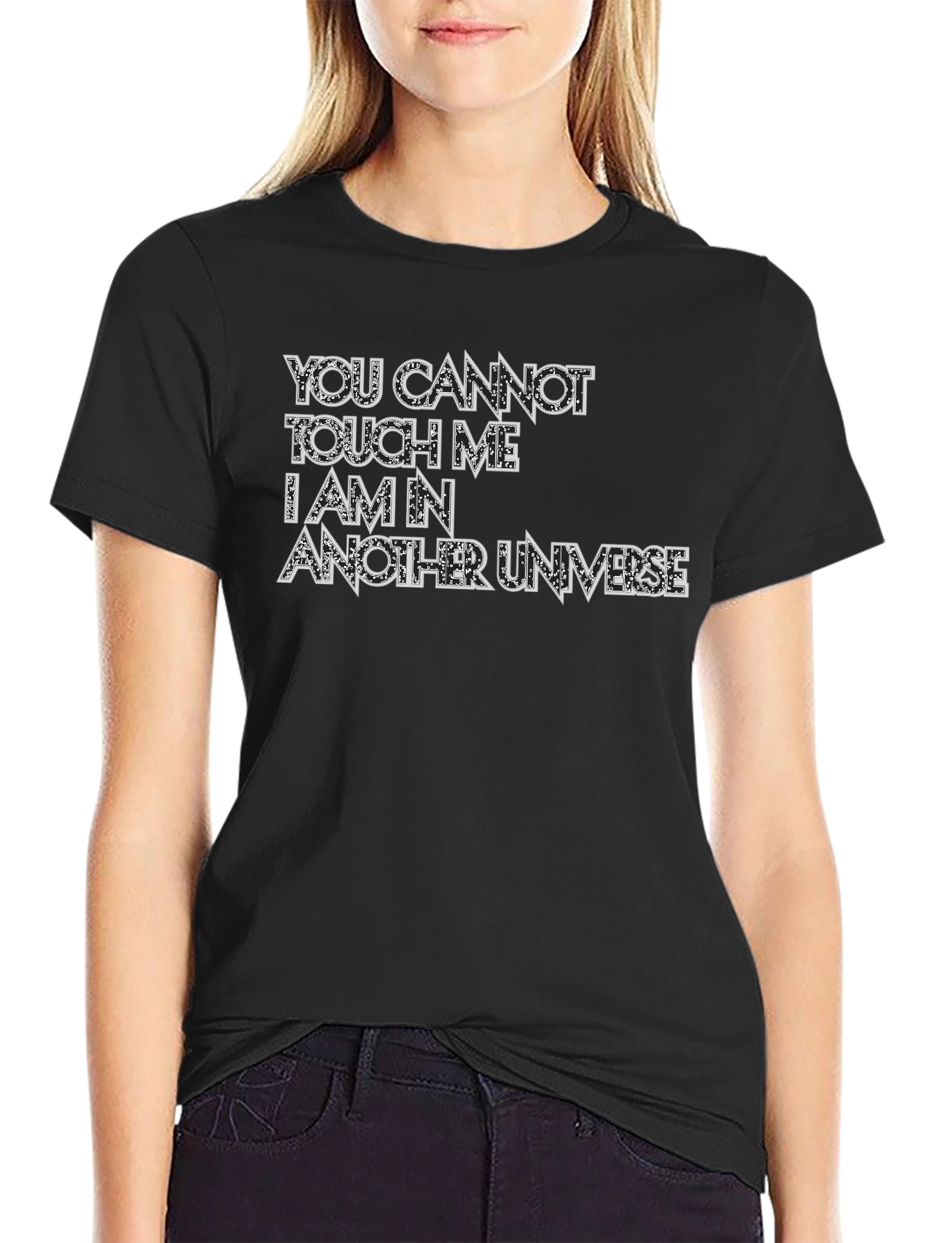 You Cannot Touch Me T-Shirt - Another Universe