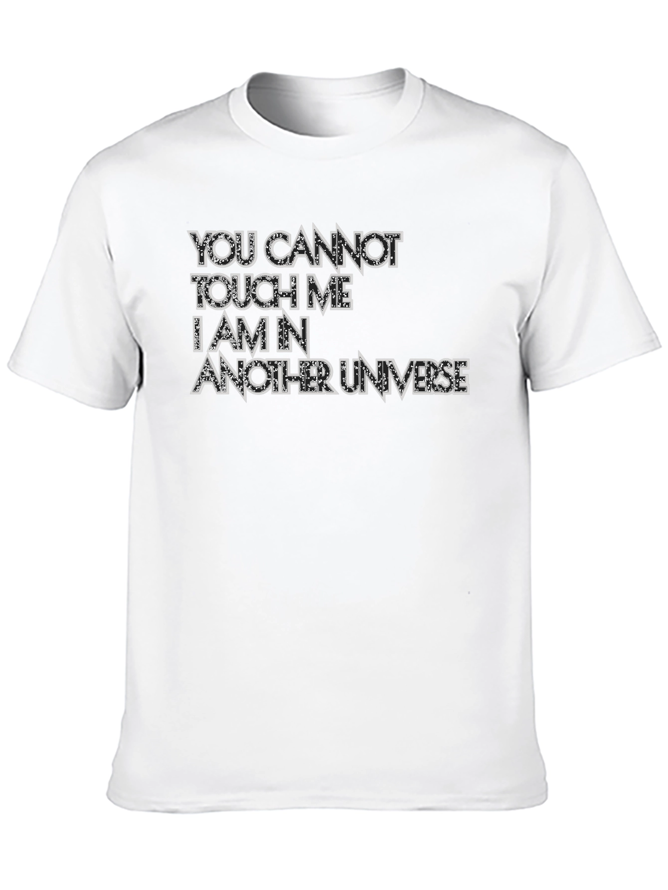 You Cannot Touch Me T-Shirt - Another Universe