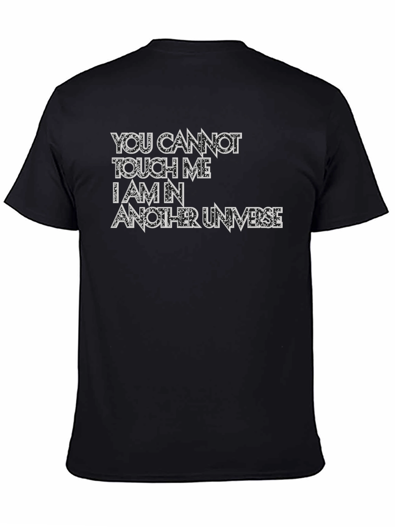 You Cannot Touch Me T-Shirt - Another Universe