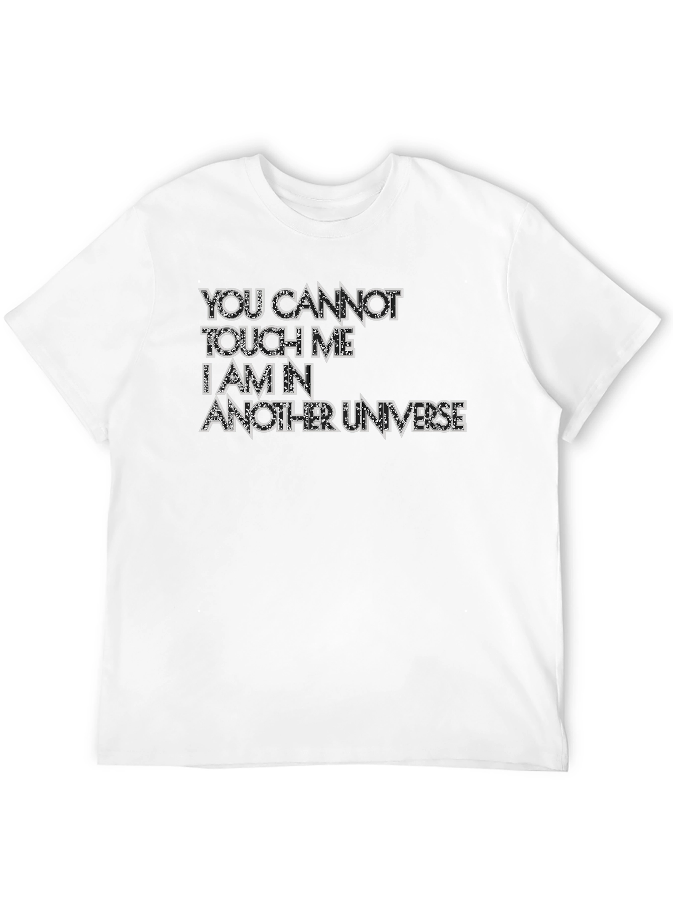 You Cannot Touch Me T-Shirt - Another Universe