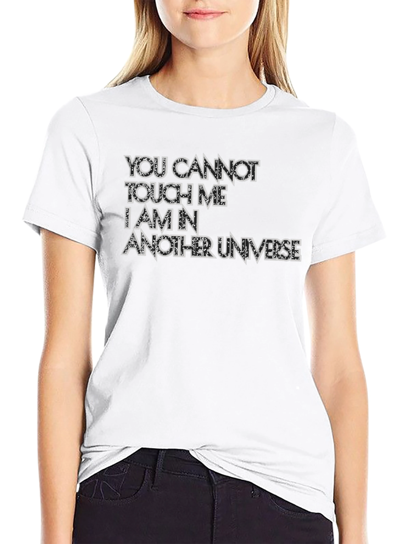 You Cannot Touch Me T-Shirt - Another Universe
