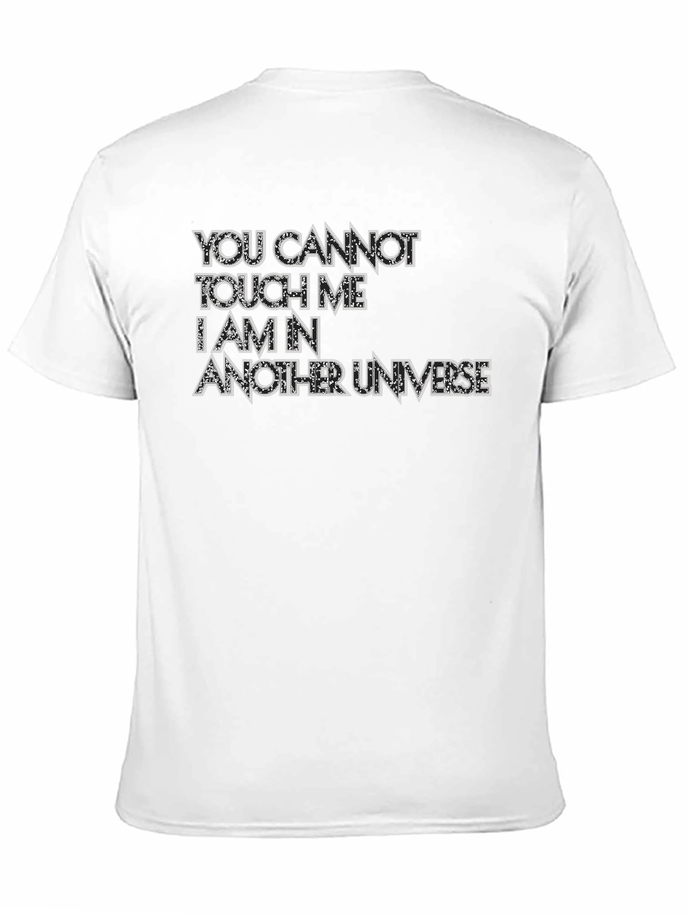 You Cannot Touch Me T-Shirt - Another Universe