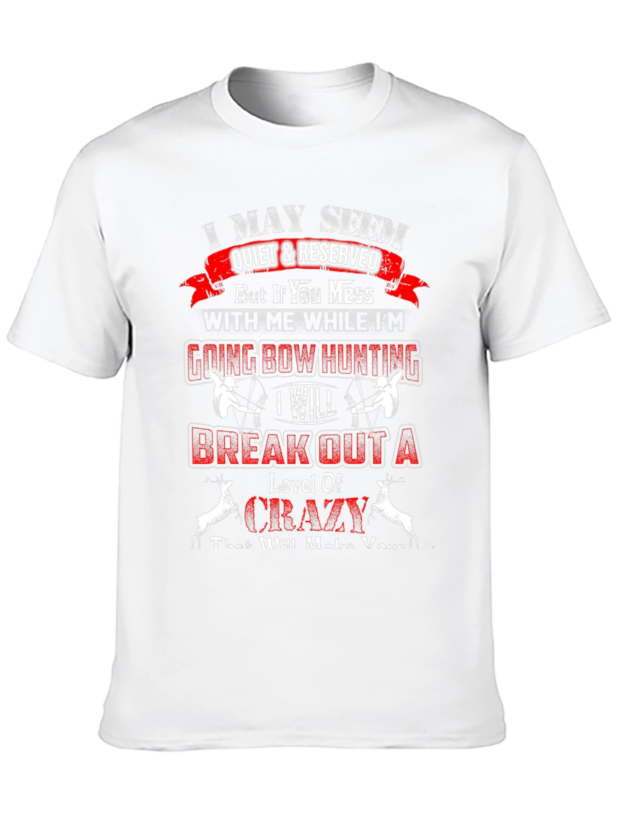 I May Seem Quiet Bow Hunting T-Shirt