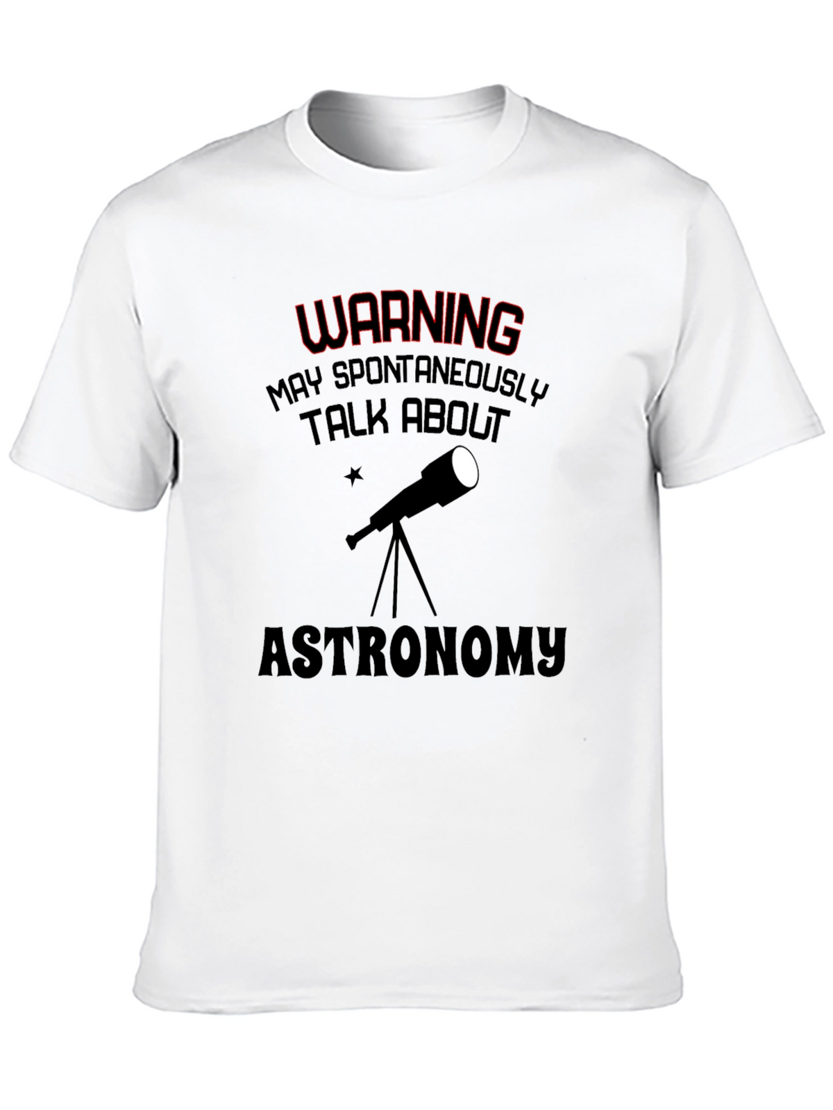Astronomy T-Shirt: May Spontaneously Talk About...