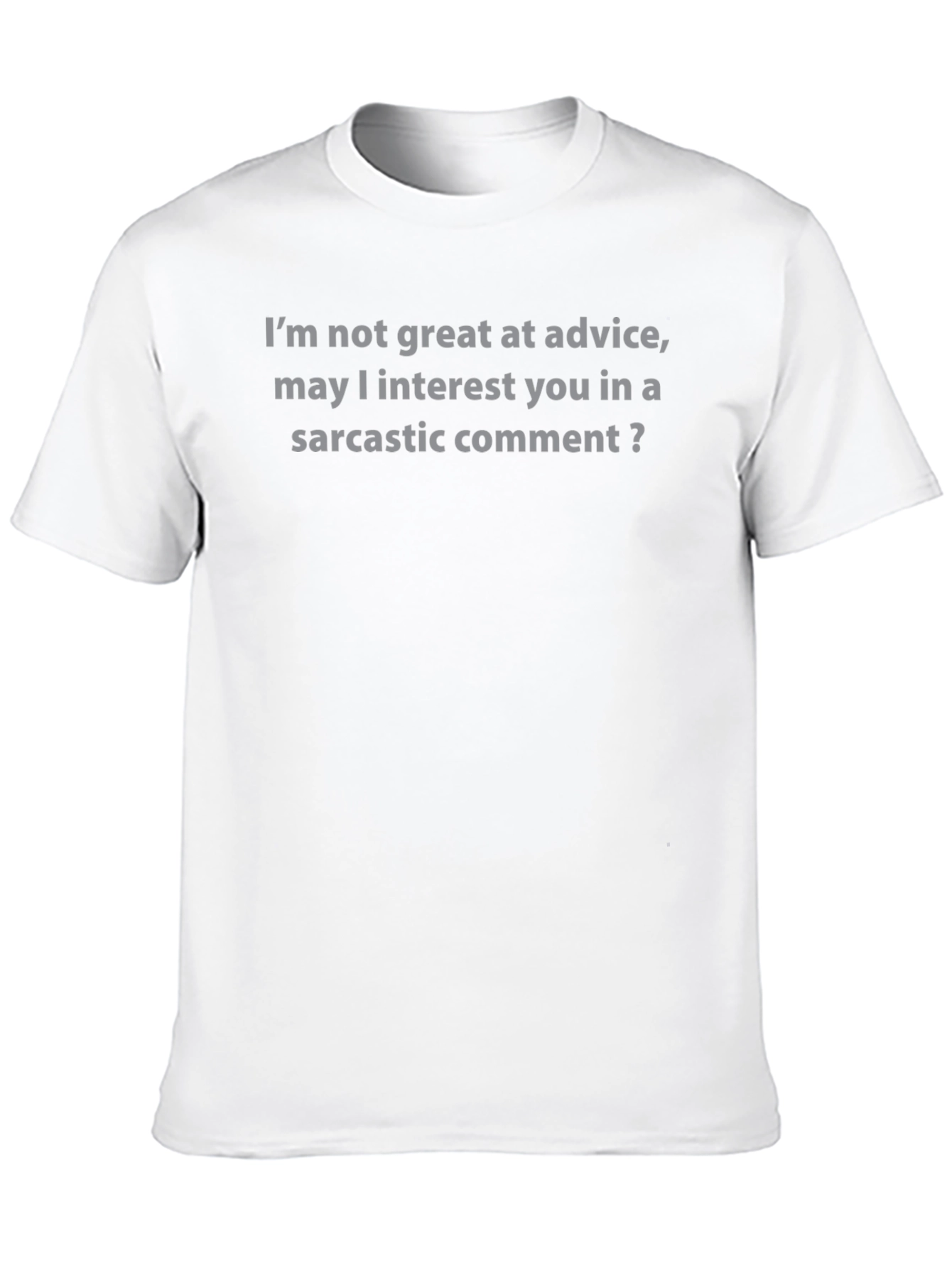 Sarcastic Comment T-Shirt - Funny Graphic Tee