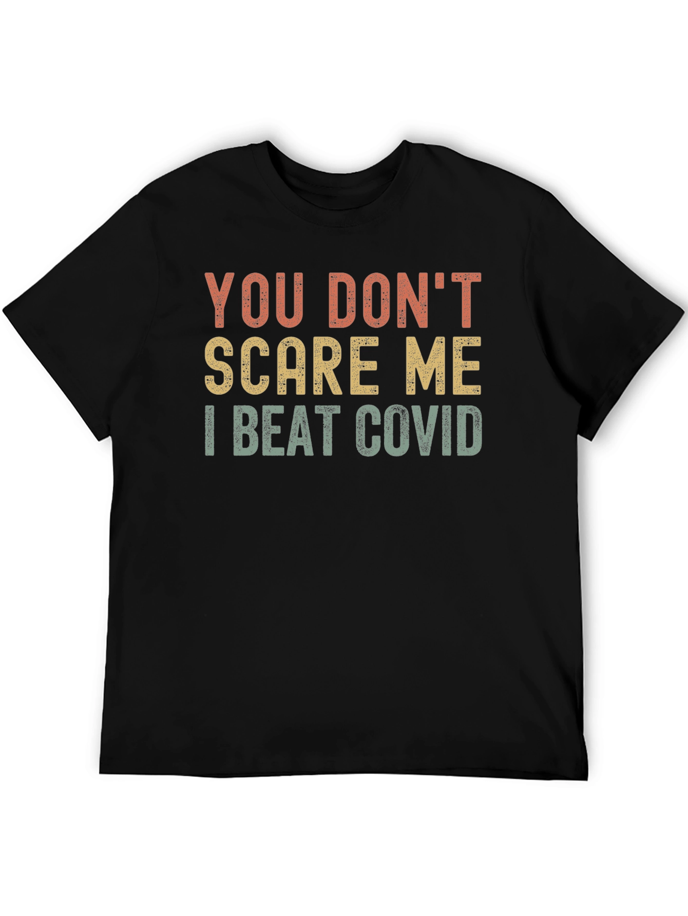 You Dont Scare Me I Beat Covid Graphic Tee