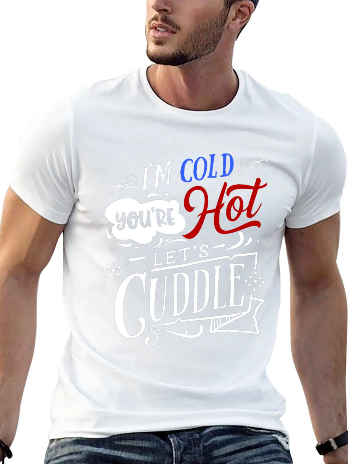 Im Cold Youre Hot Lets Cuddle Graphic Tee