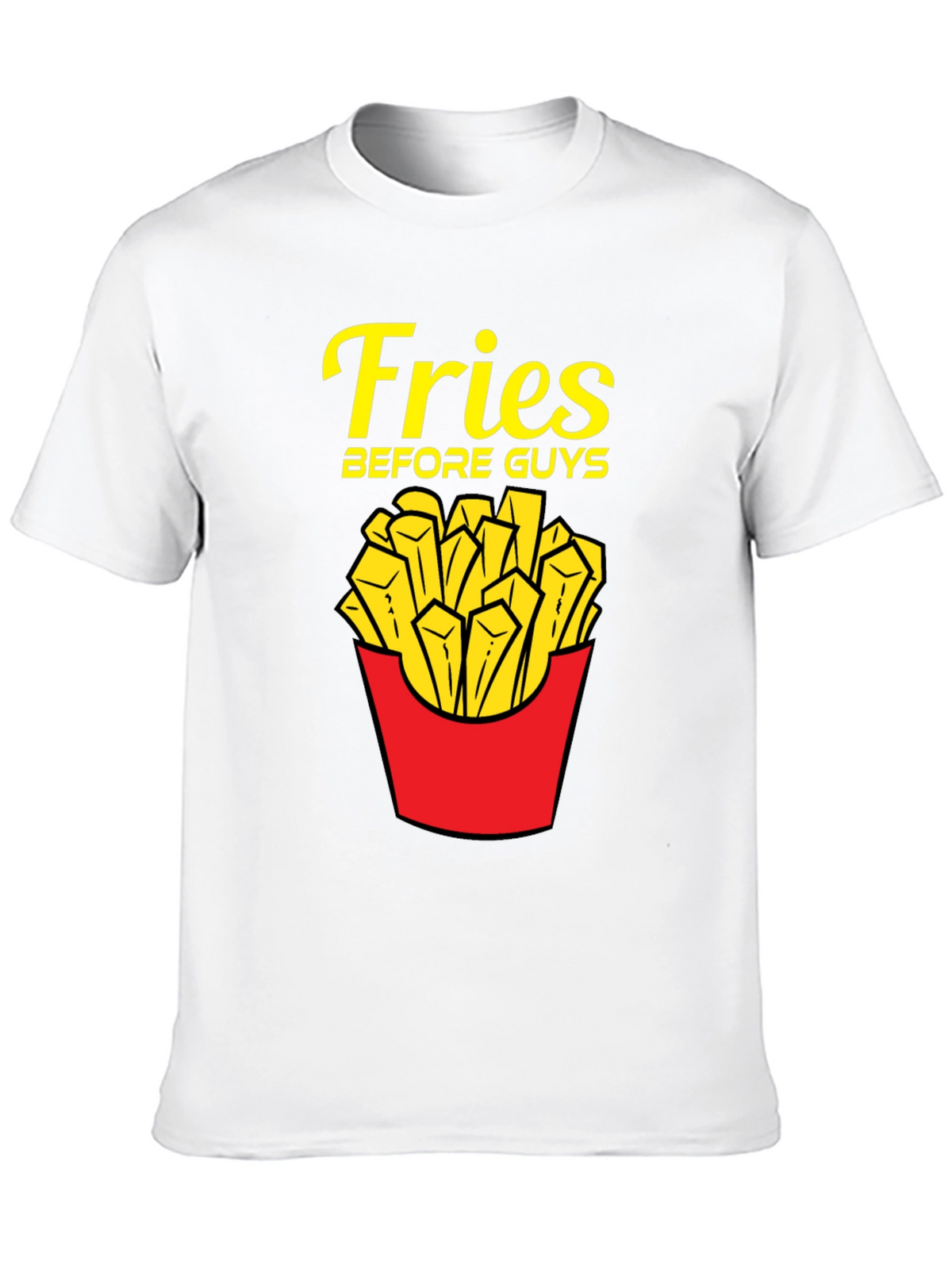 Fries Before Guys T-Shirt - Funny Foodie Tee