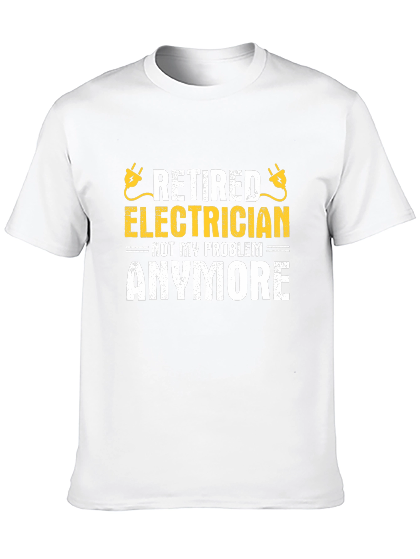 Retired Electrician T-Shirt - Not My Problem Anymore!