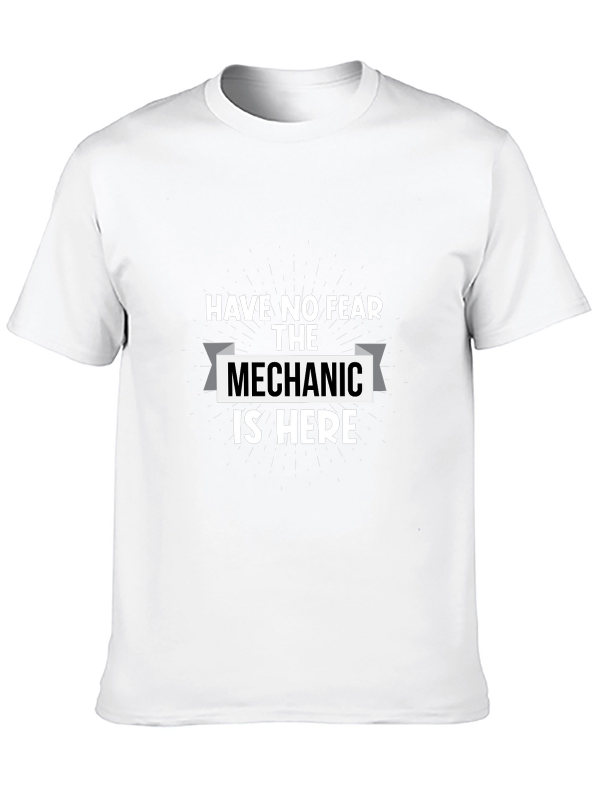 Have No Fear The Mechanic Is Here T-Shirt