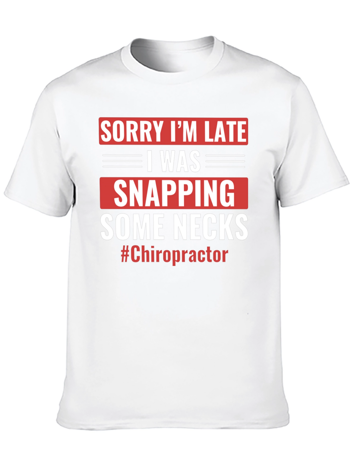 Funny Chiropractor T-Shirt - Snapping Necks Humor