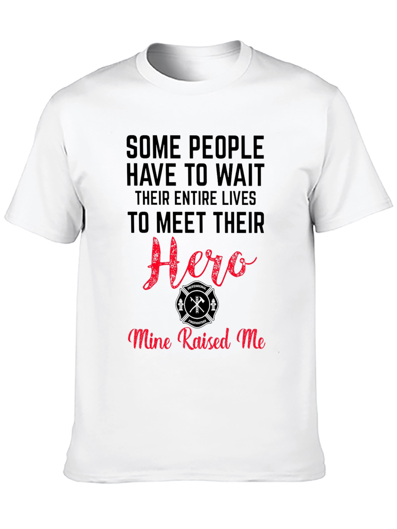 Firefighter Hero T-Shirt - Mine Raised Me