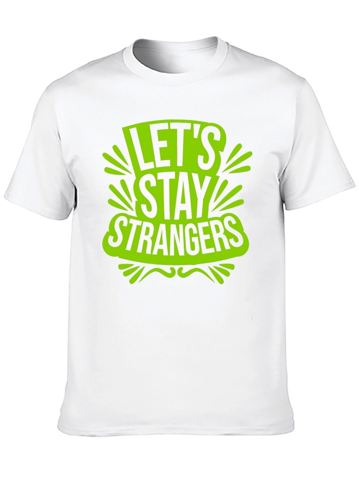 Lets Stay Strangers Graphic T-Shirt