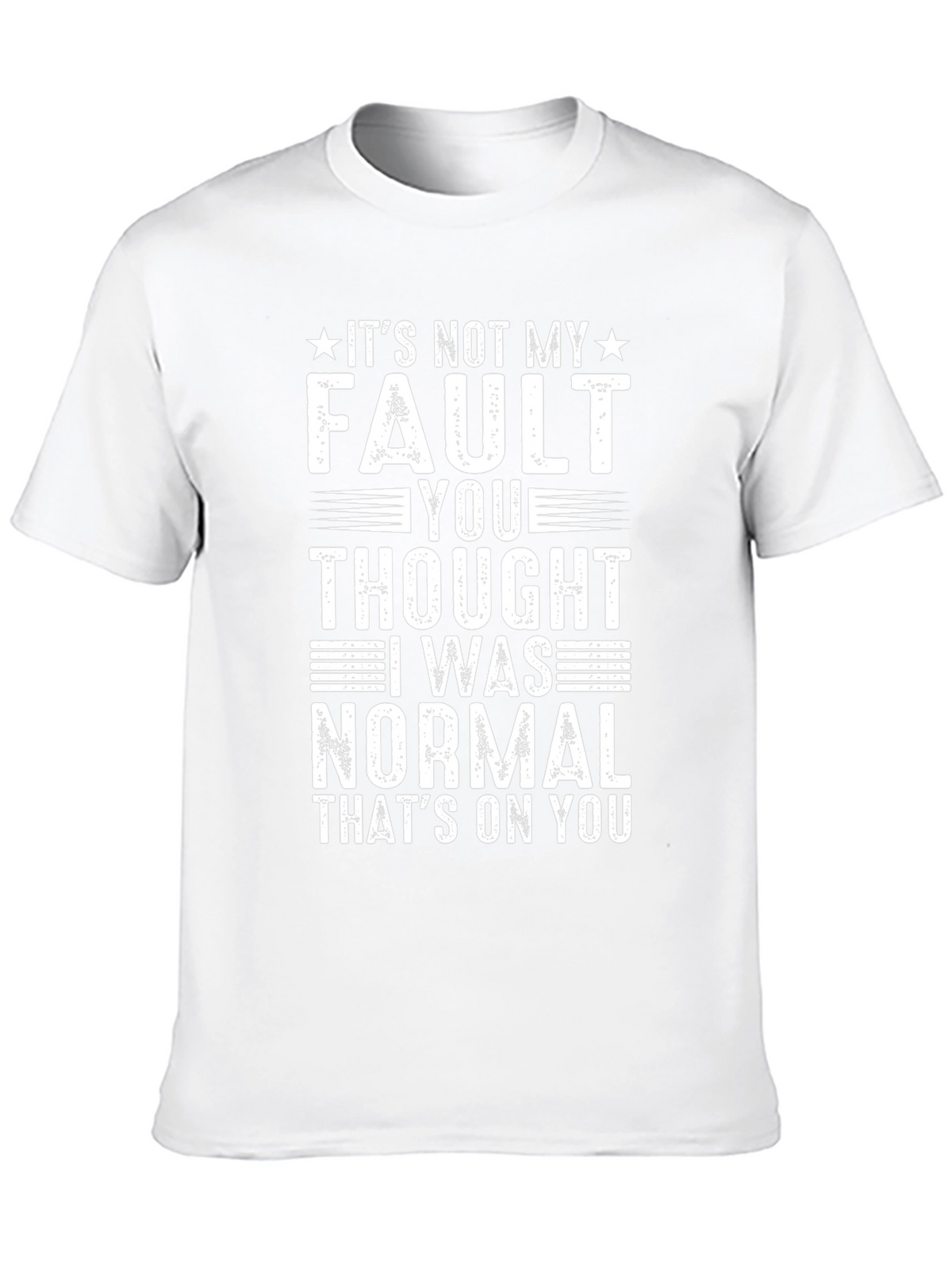 Funny Graphic T-Shirt - Its Not My Fault