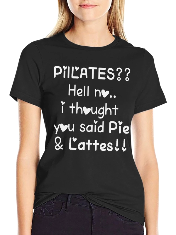 Pilates? Hell No. Pie & Lattes Graphic Tee