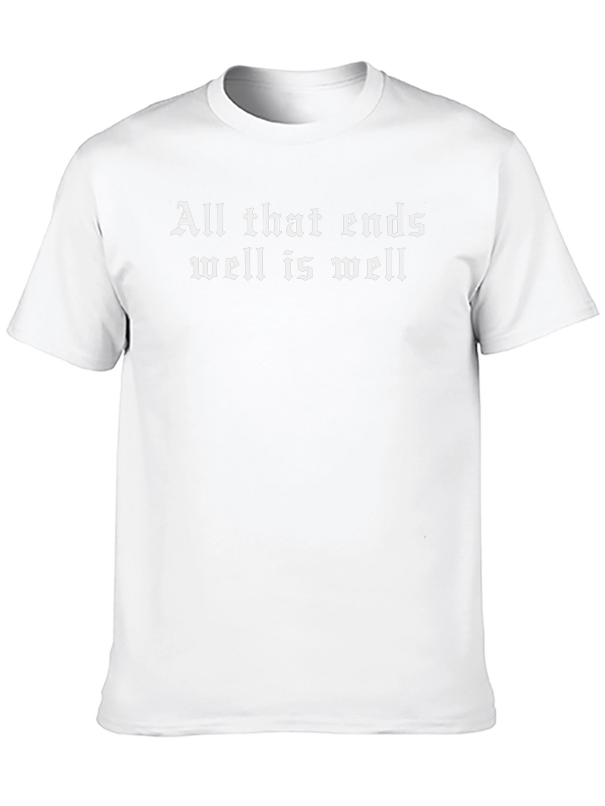 All That Ends Well T-Shirt