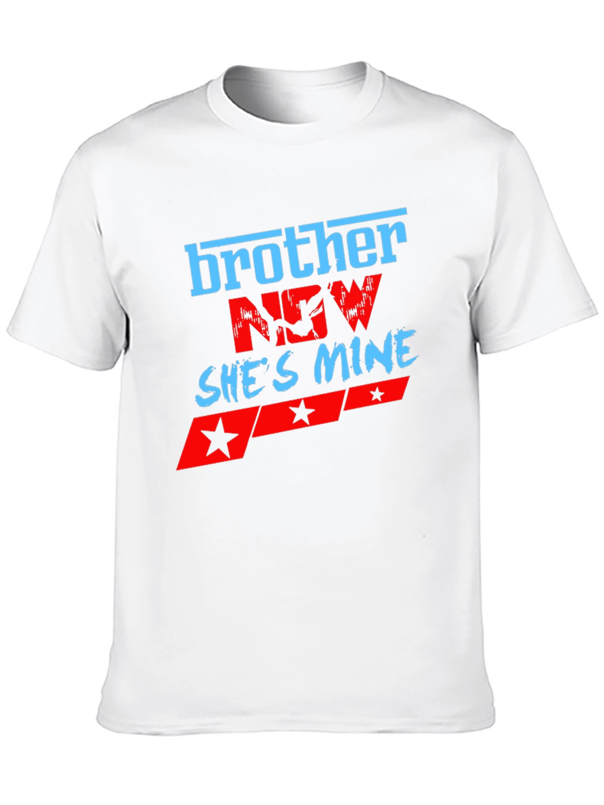 Brother Now Shes Mine Graphic T-Shirt