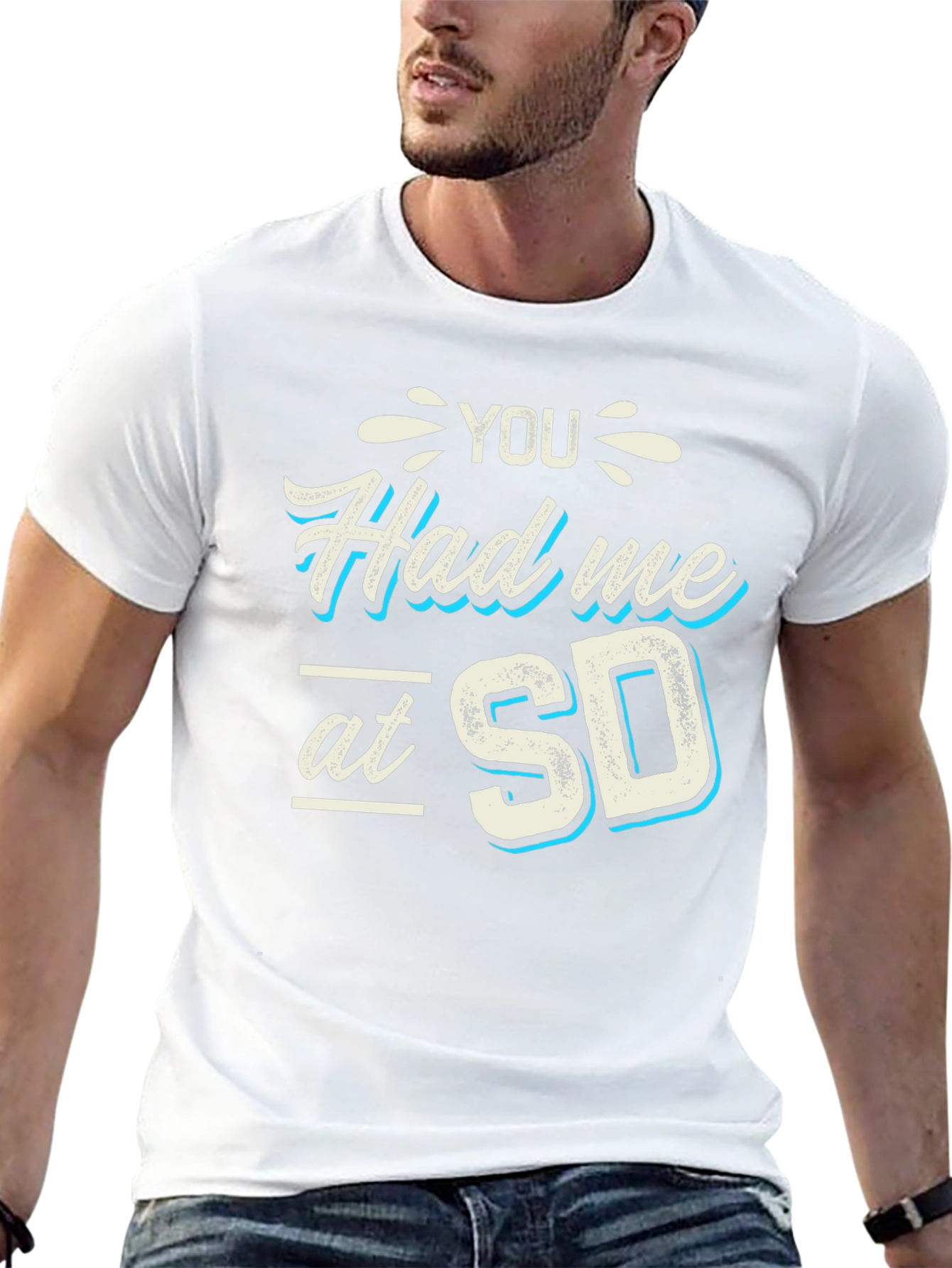 You Had Me at SD T-Shirt