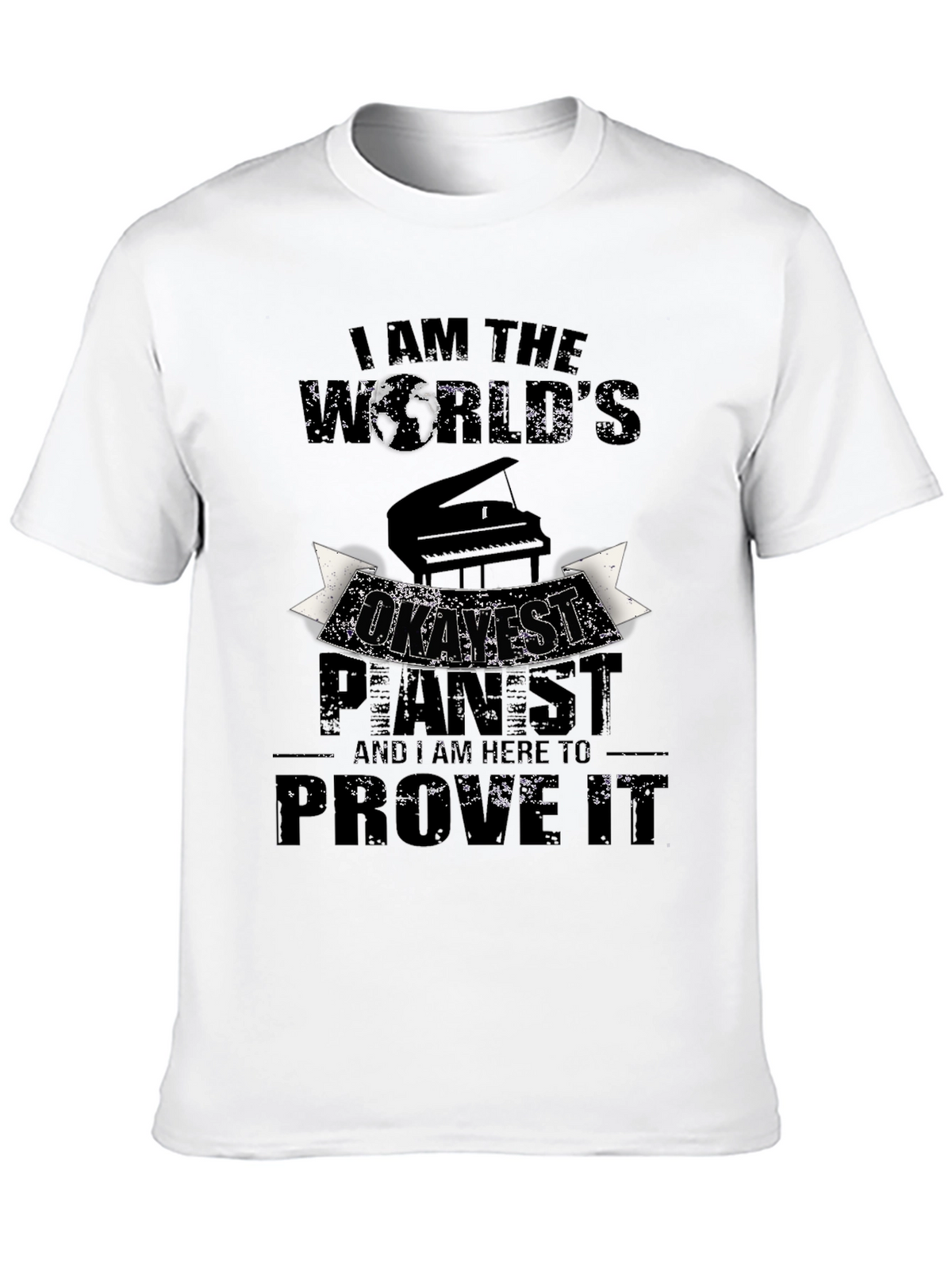 I am the Worlds Okayest Pianist T-Shirt