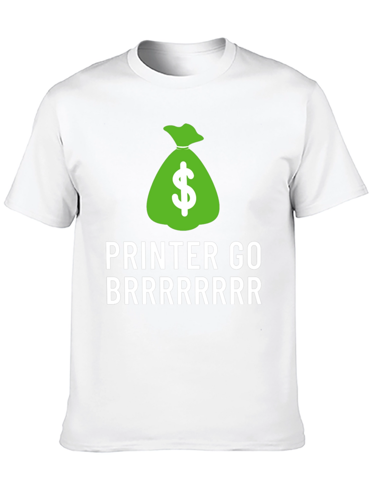 Money Printer Go Brrrrrr T-Shirt