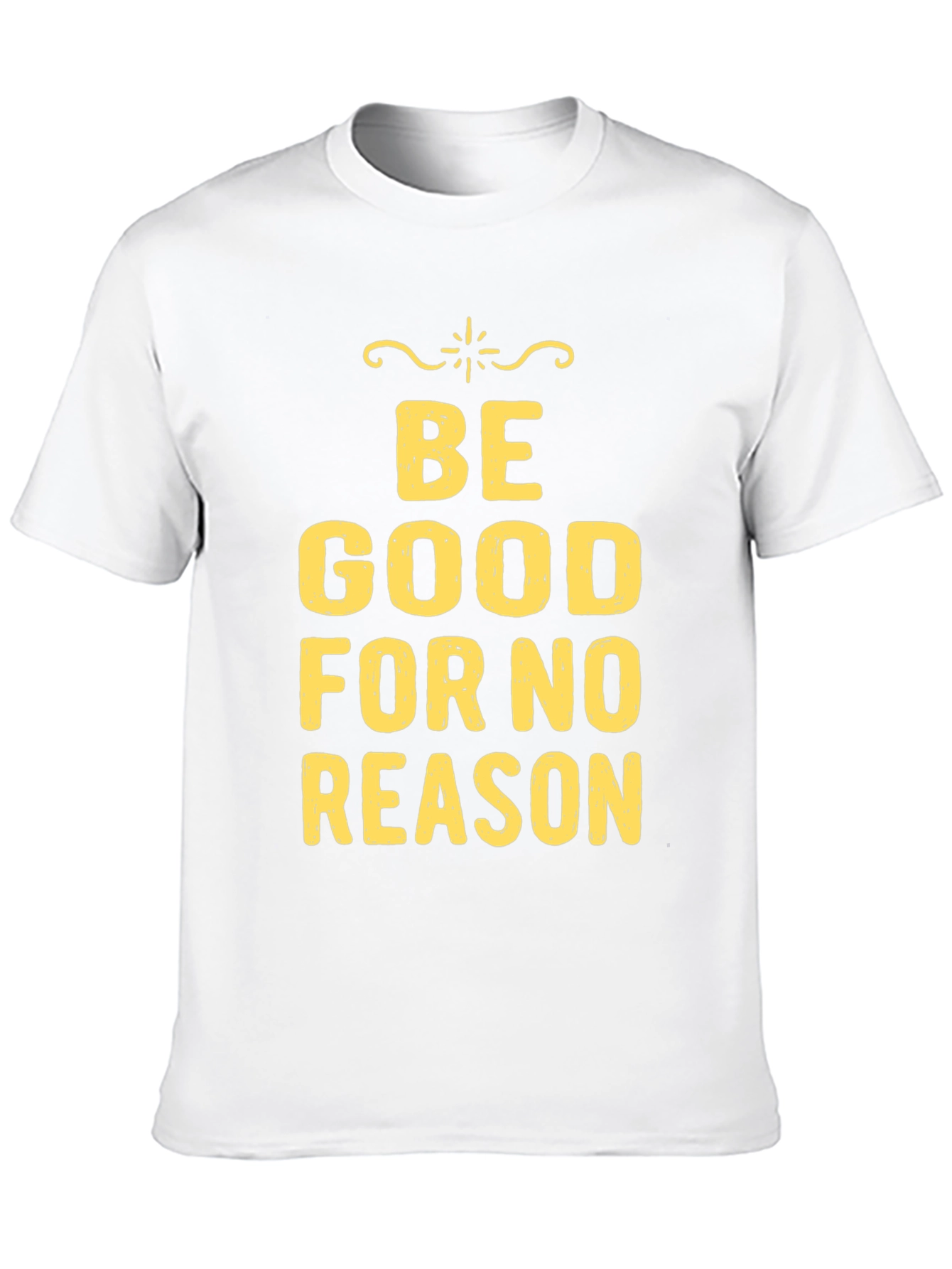 Be Good For No Reason Graphic Tee