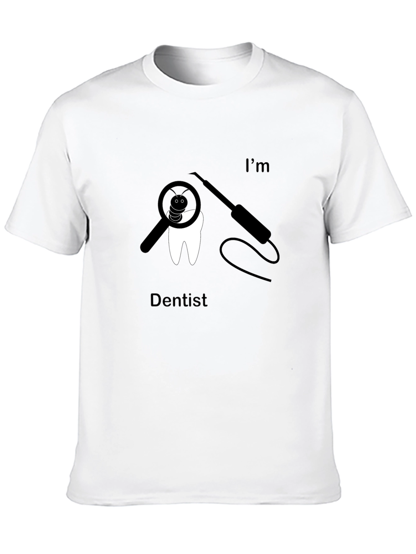 Im Dentist Funny Graphic T-Shirt
