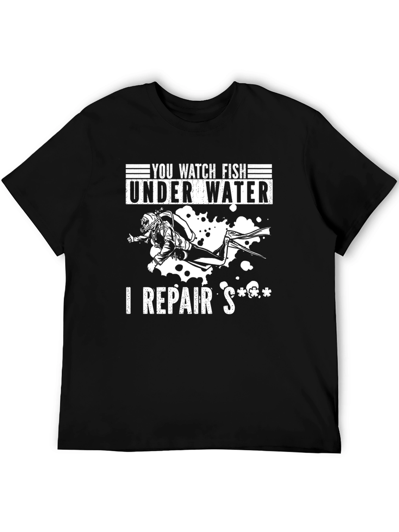 You Watch Fish I Repair Diver Black T-Shirt