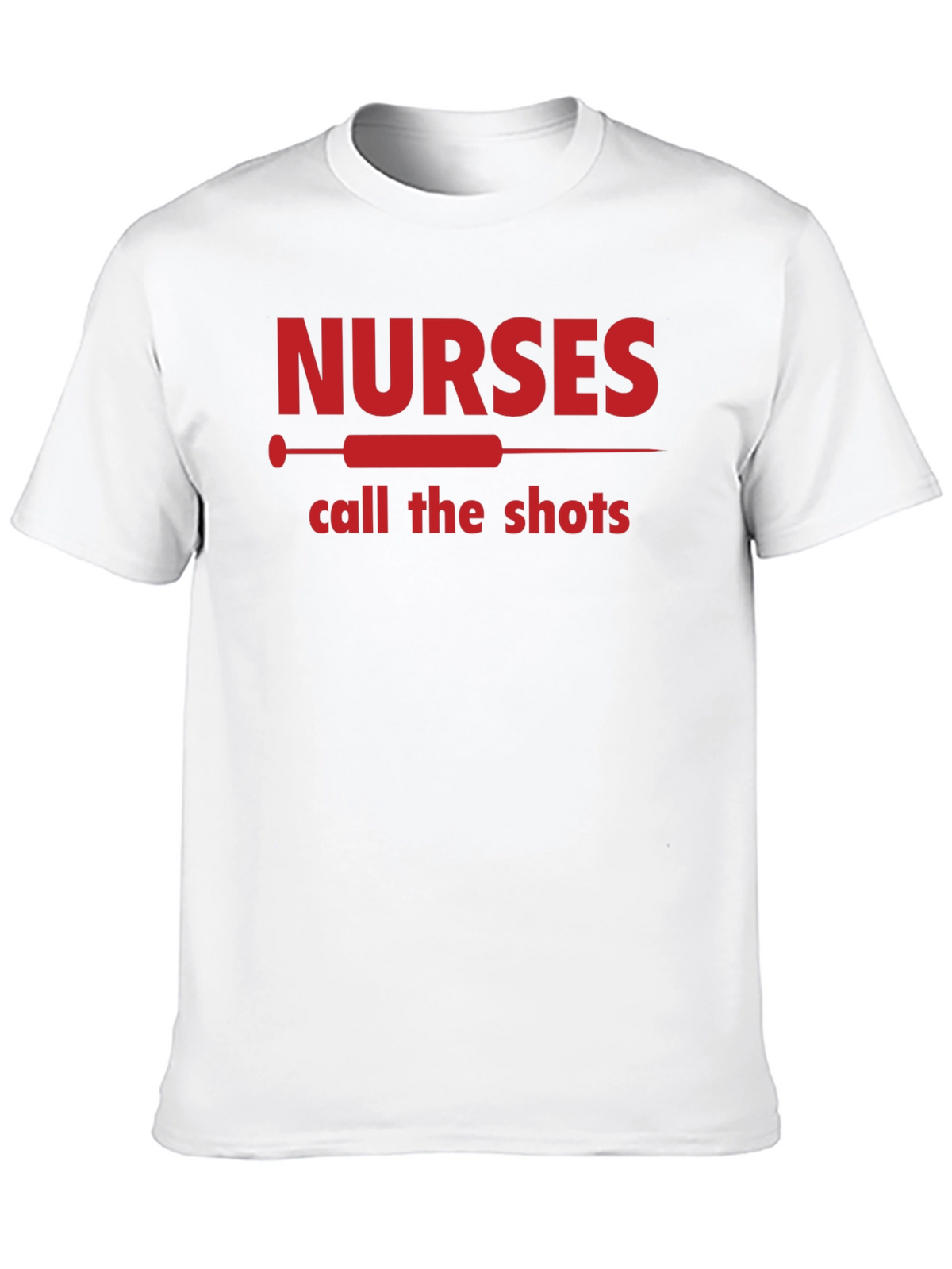 Nurses Call The Shots T-Shirt - Medical Staff Apparel