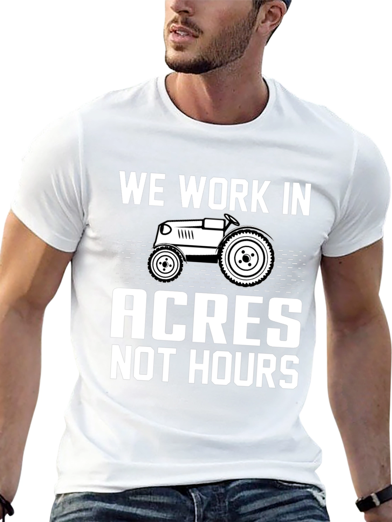 We Work In Acres Not Hours Graphic Tee