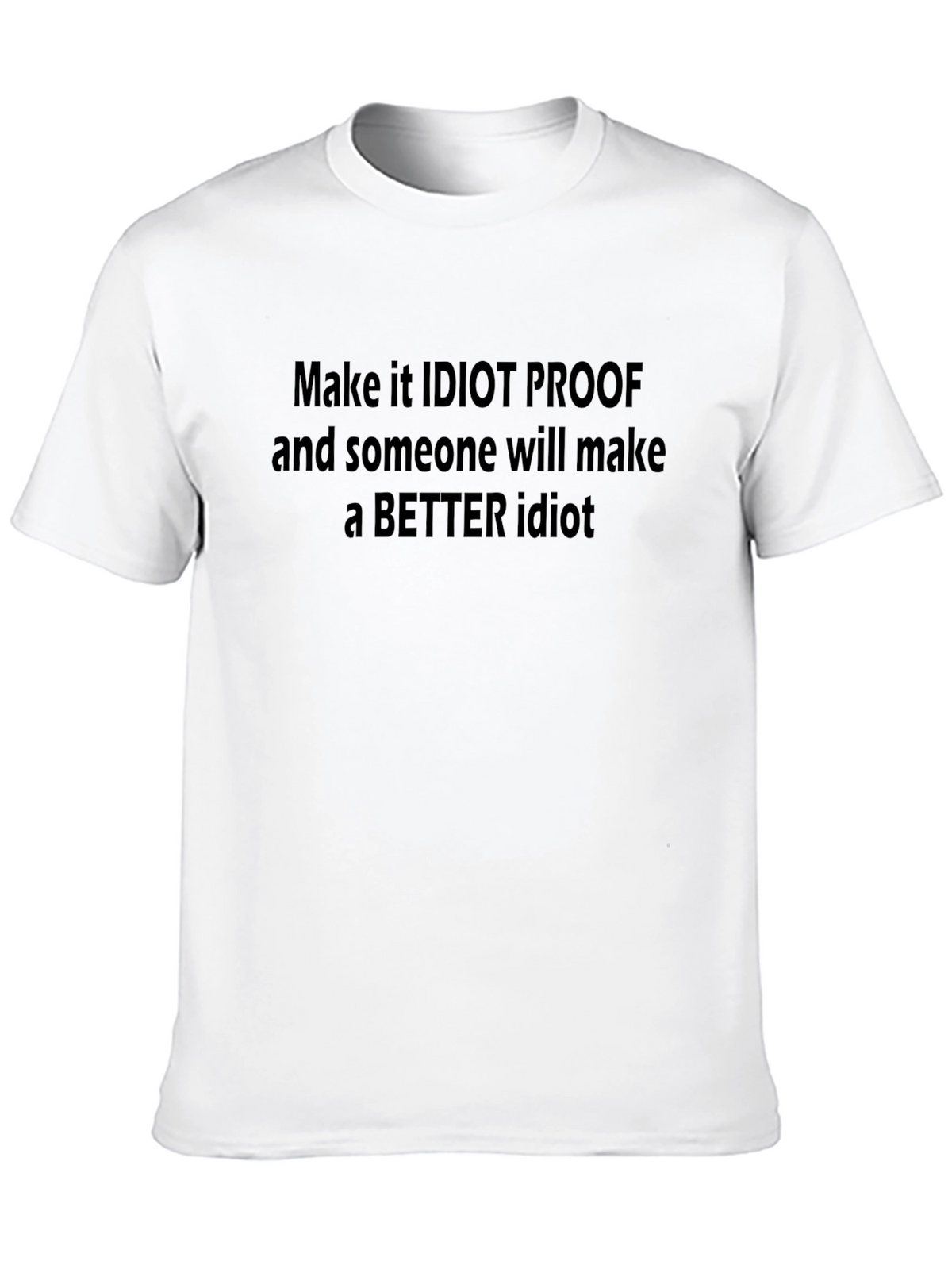 Idiot Proof Funny Sarcastic Graphic T-Shirt