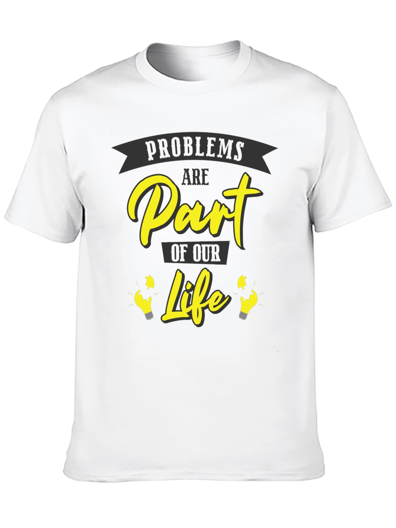 Problems Are Part of Our Life Graphic T-Shirt