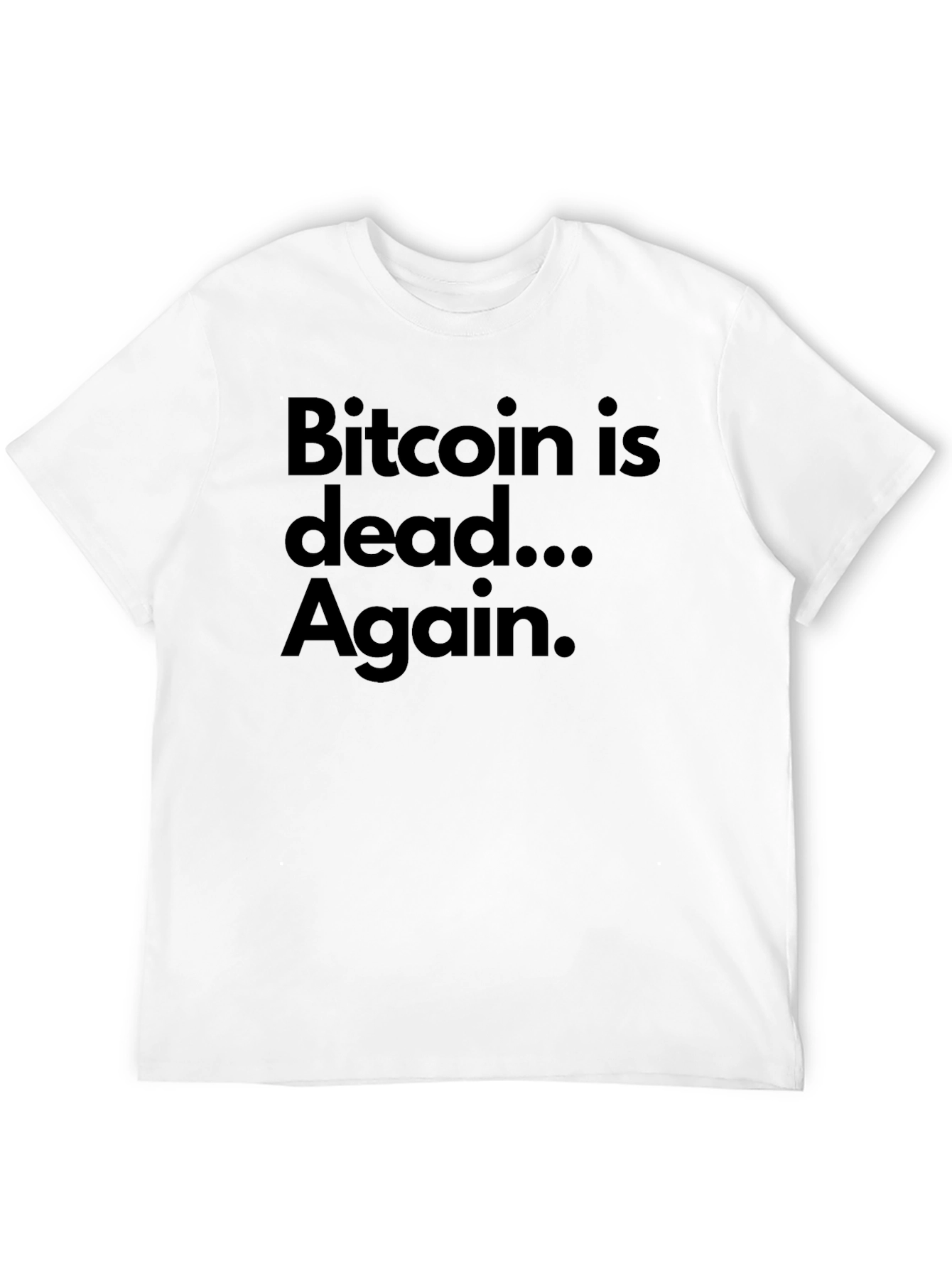 Bitcoin is Dead... Again. T-Shirt