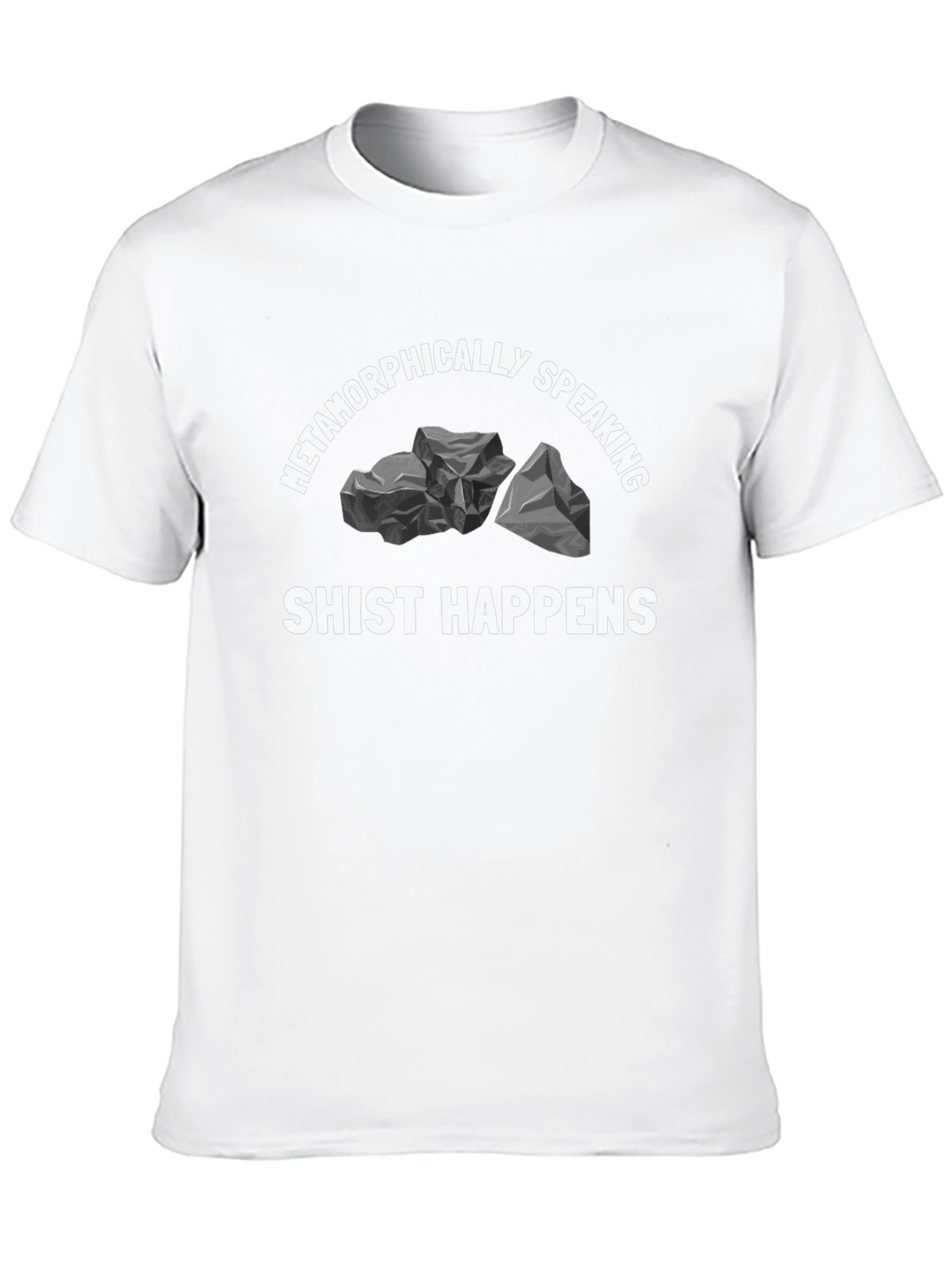 Metamorphically Speaking Shist Happens Graphic T-Shirt