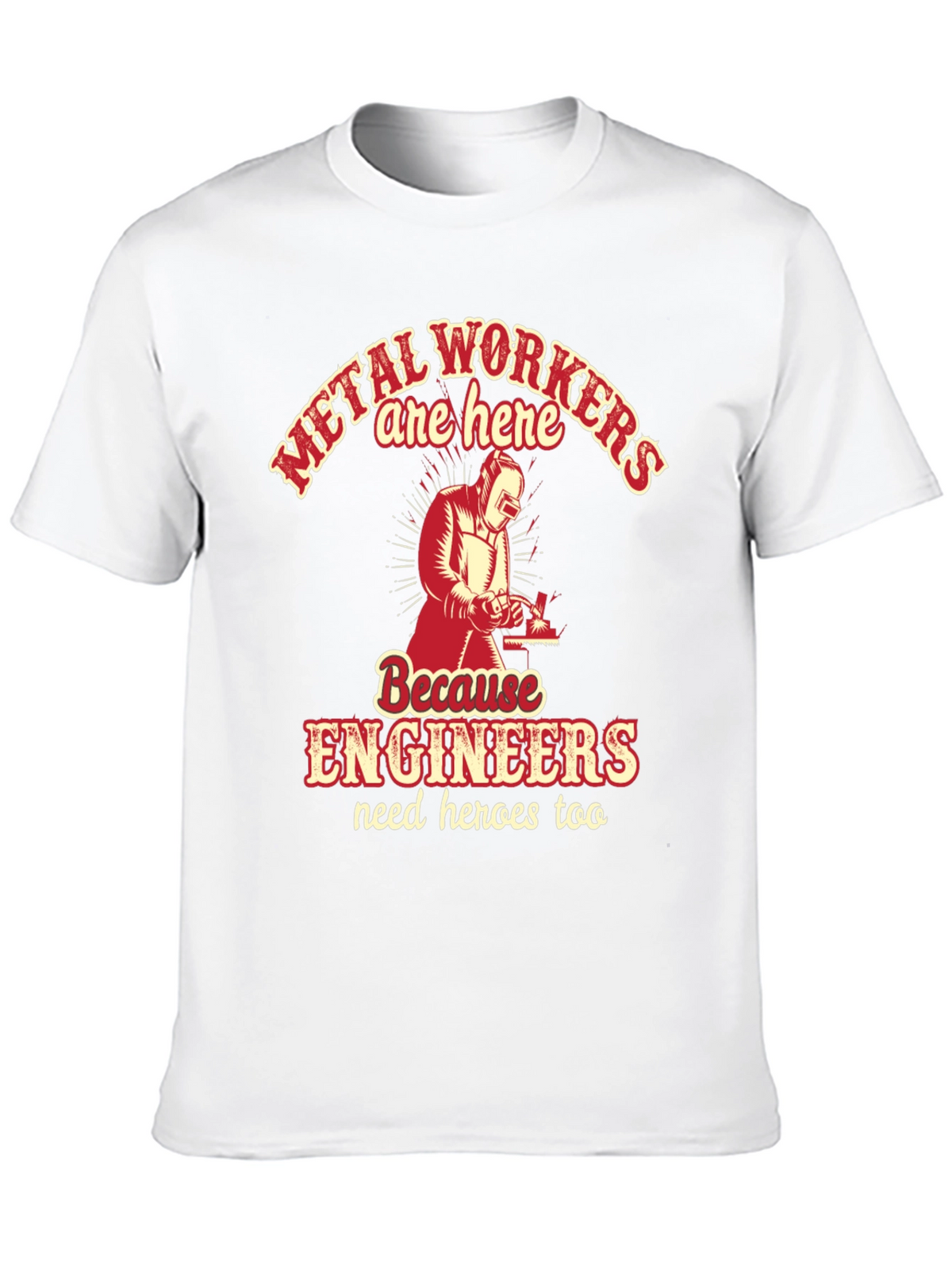 Metal Workers & Engineers T-Shirt