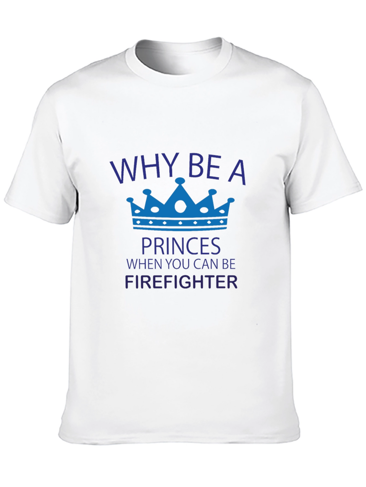 Firefighter Tee: Why Be a Princess?