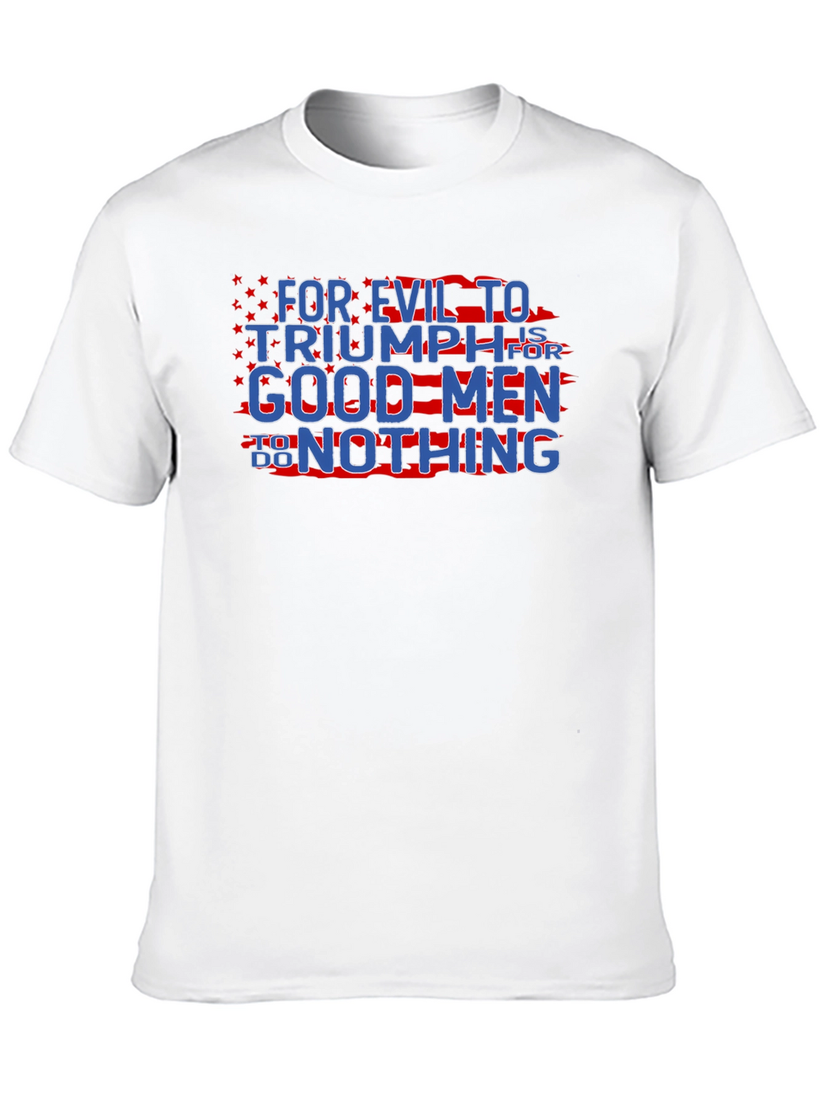 Patriotic Graphic T-Shirt - For Evil to Triumph