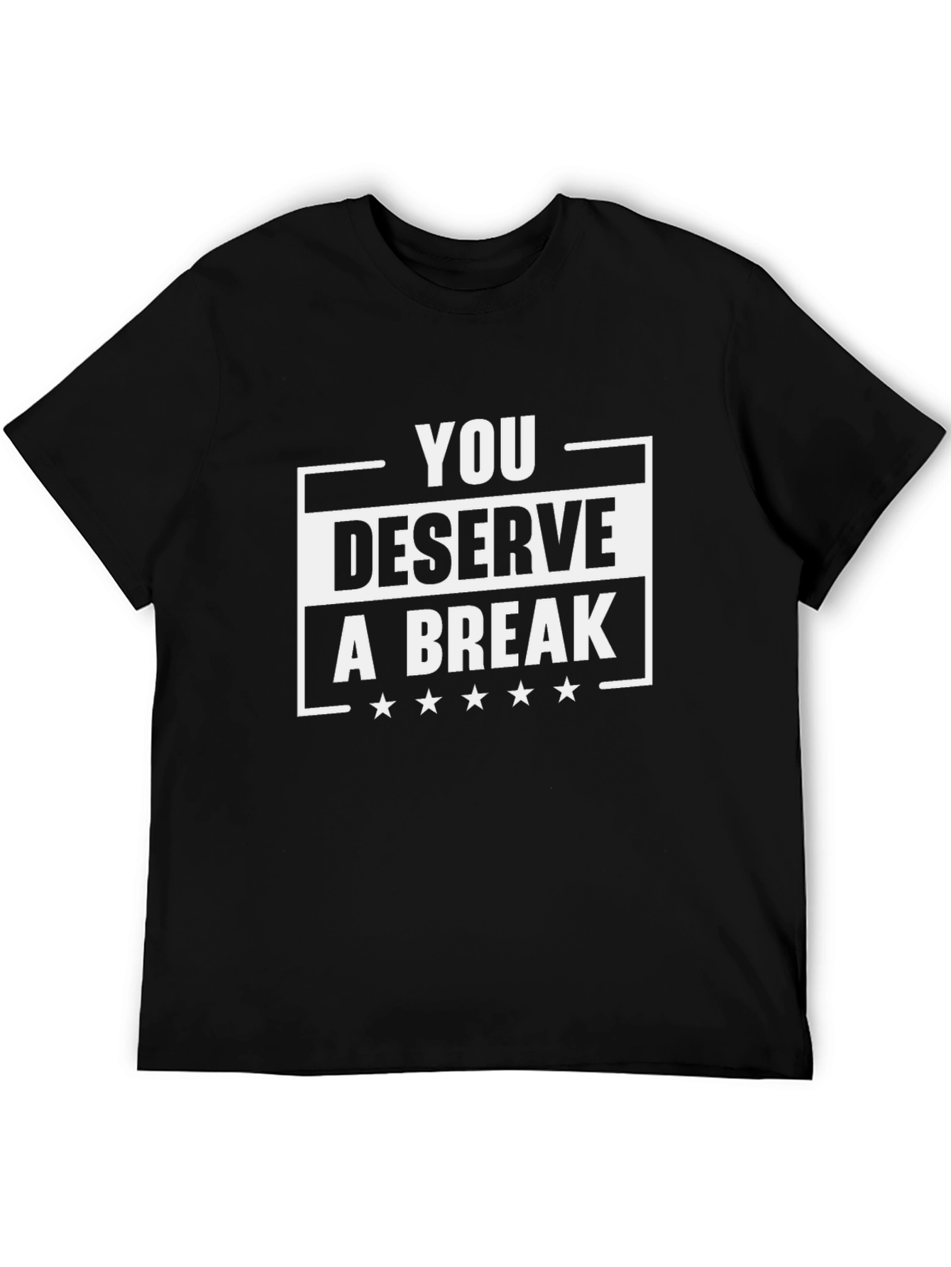 You Deserve a Break Graphic T-Shirt