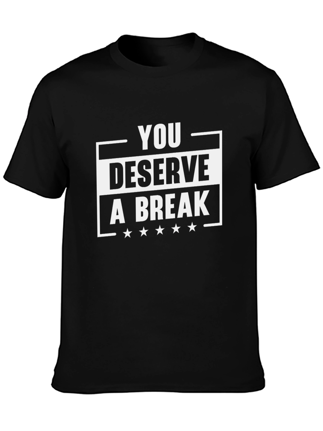 You Deserve a Break Graphic T-Shirt