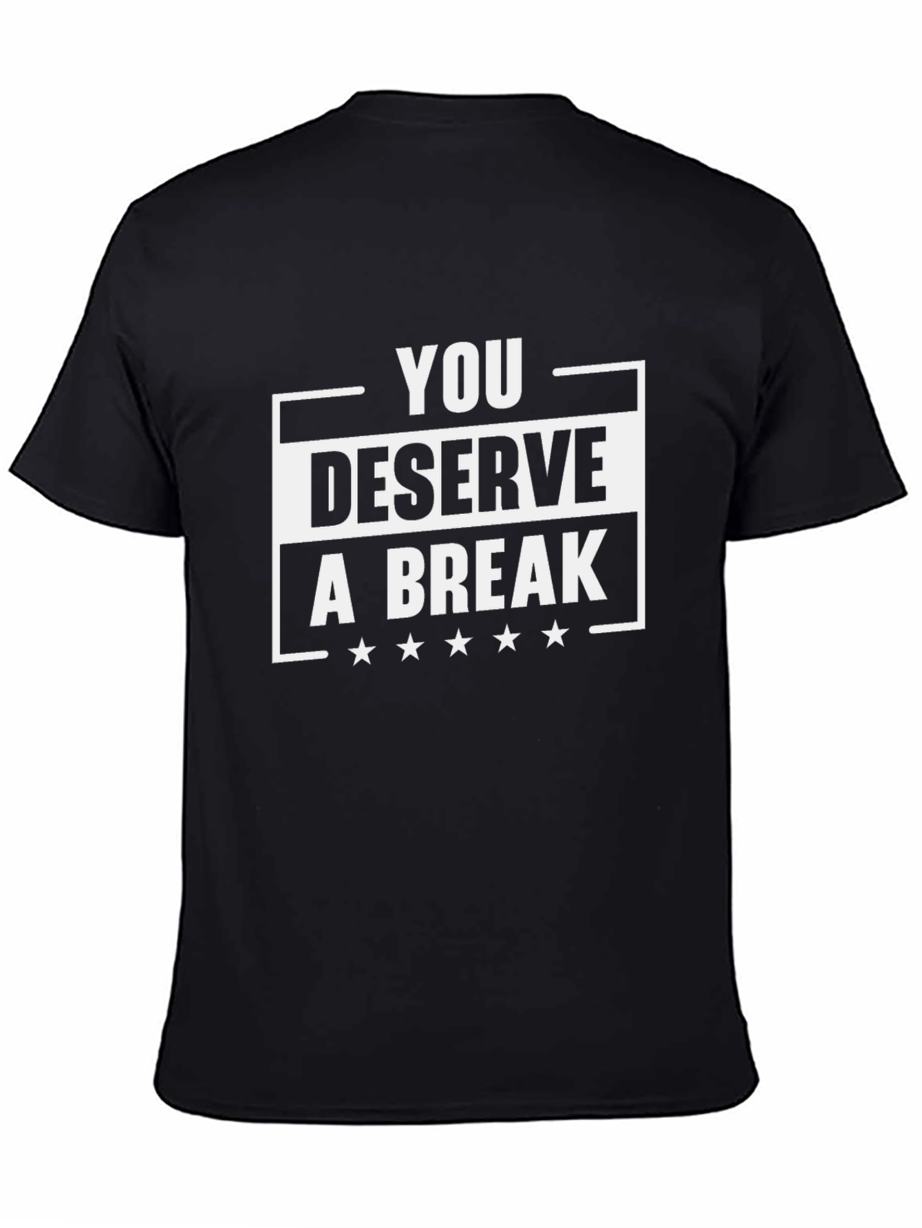 You Deserve a Break Graphic T-Shirt